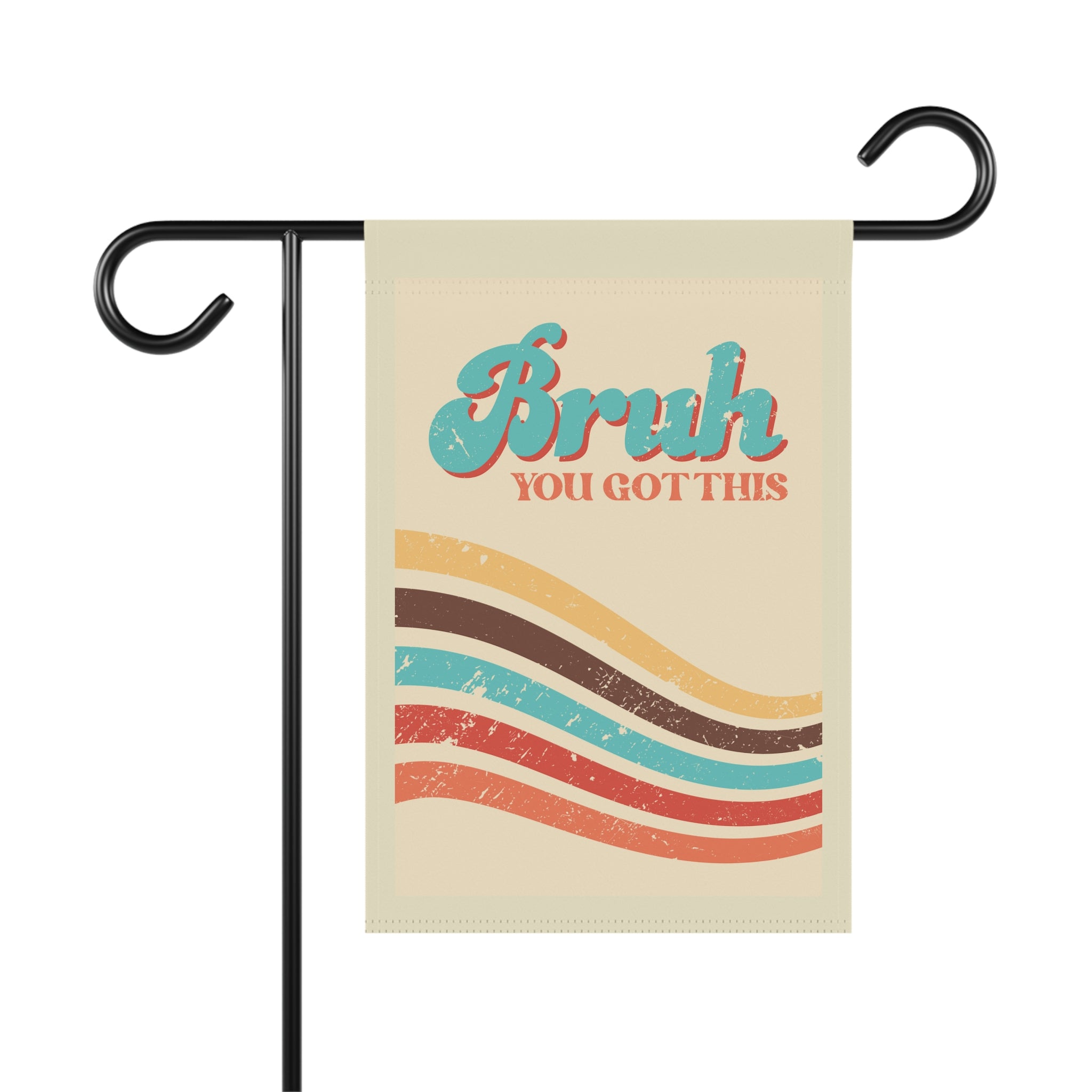 Bruh You Got This motivational Gen Z slang garden flag