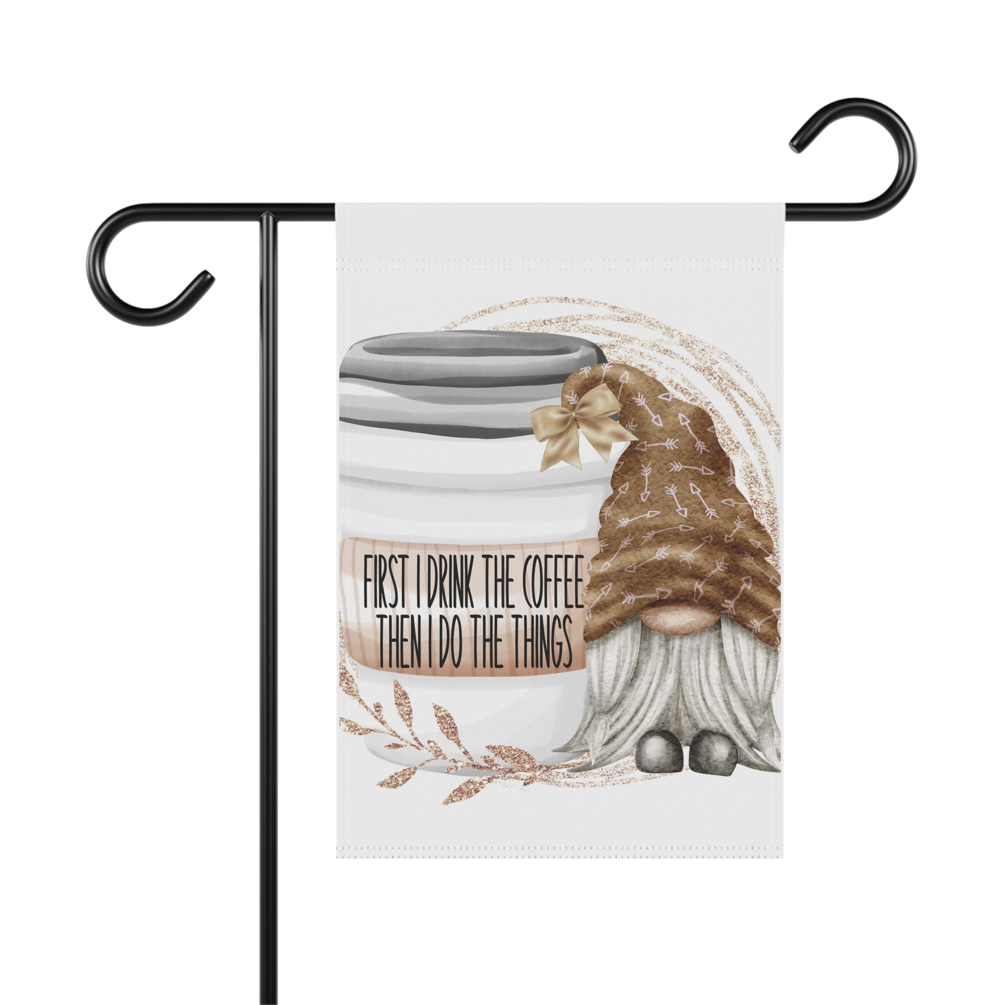 First I Drink The Coffee whimsical gnome garden flag with mom humor