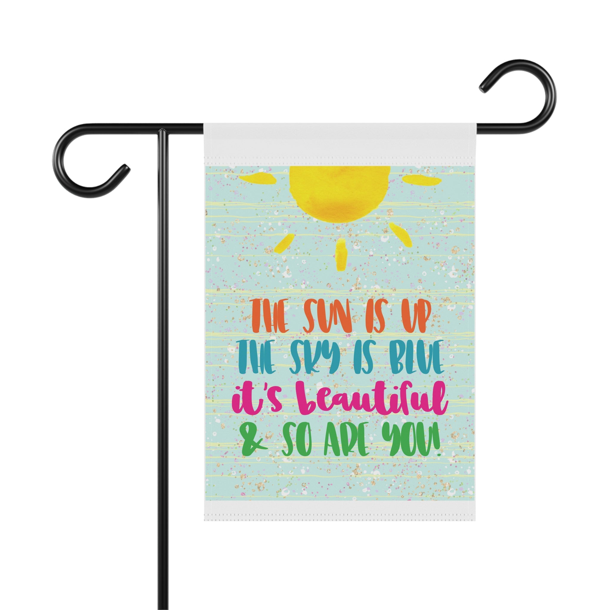 Sun is Up Sky is Blue inspirational garden flag with cheerful sunshine design