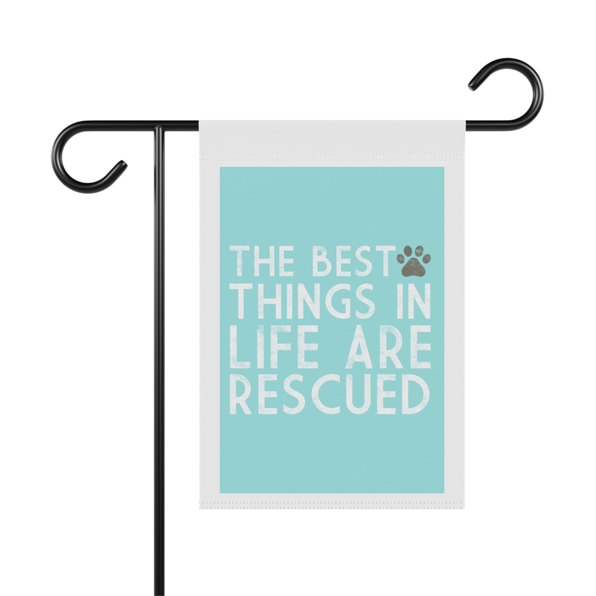 The Best Things in Life Are Rescued pet adoption garden flag with paw print