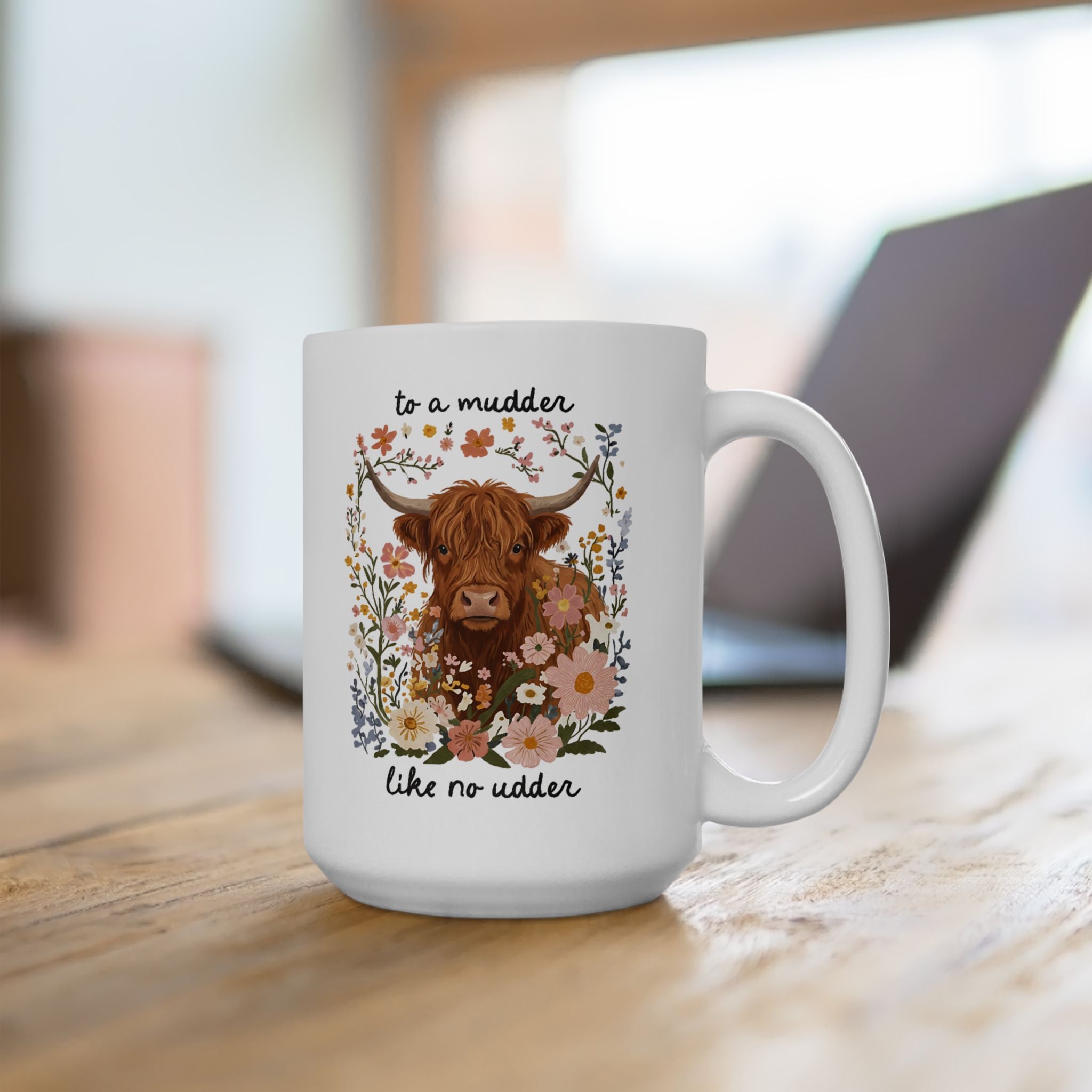 To A Mudder Like No Udder – Funny Highland Cow Mom Coffee Mug (11oz, 15oz)