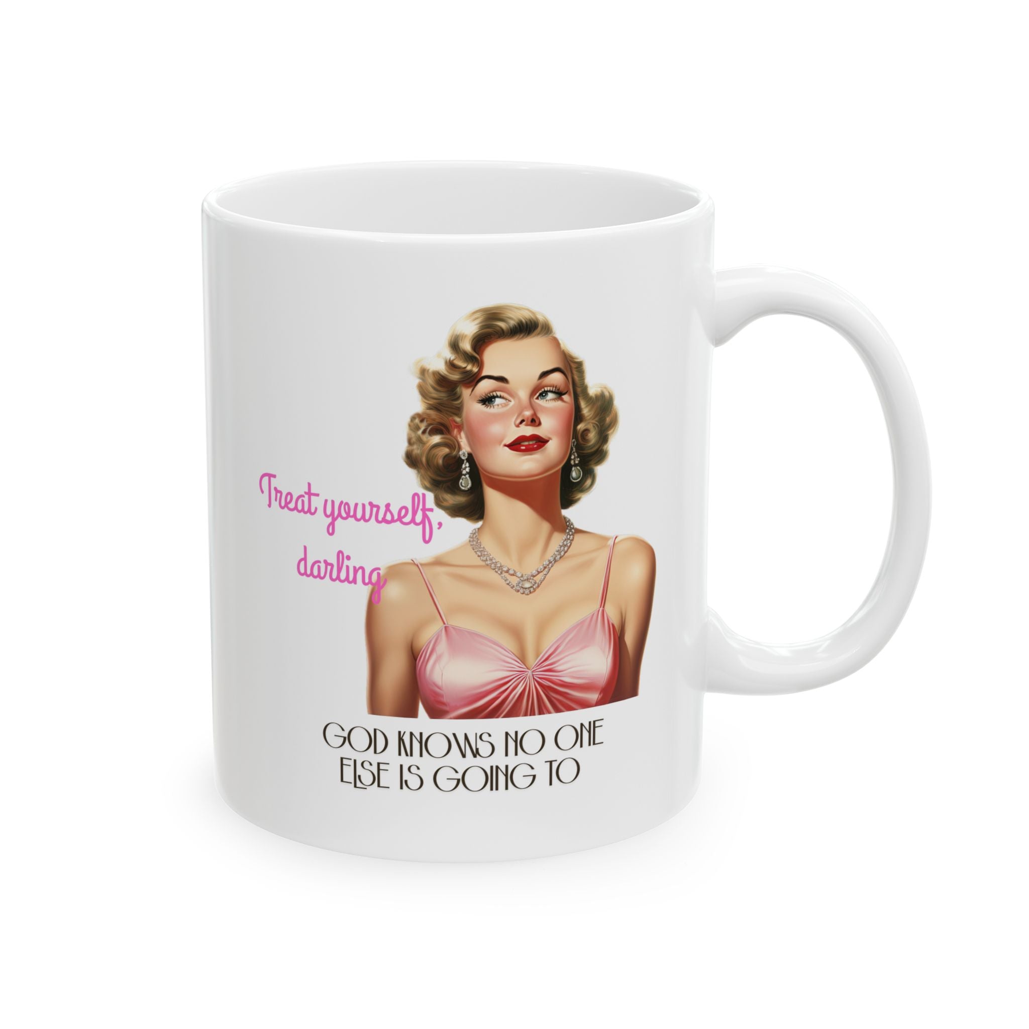 Treat Yourself, Darling – Funny Vintage Pinup Coffee Mug (11oz, 15oz)