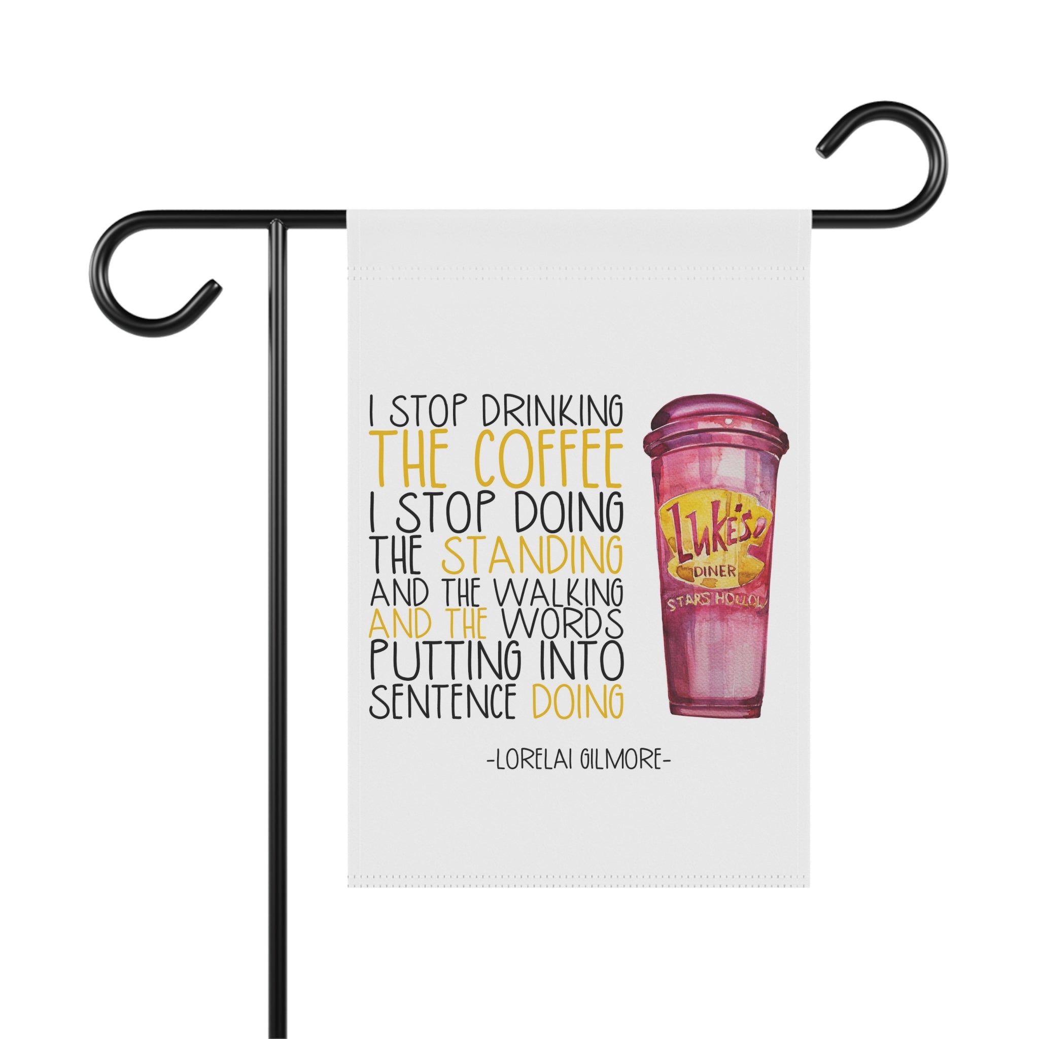 I Stop Drinking The Coffee I Stop Doing Things sassy coffee mom garden flag
