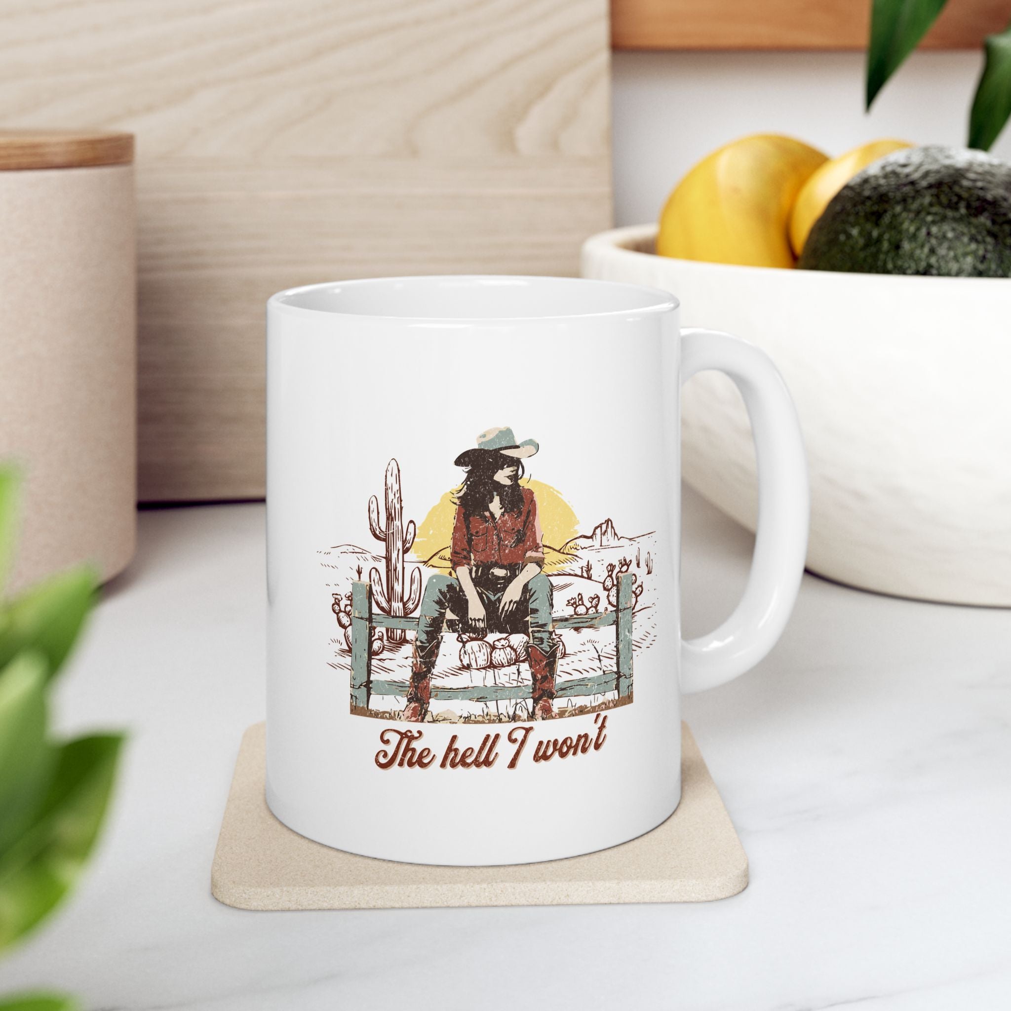 Desert Cowgirl 'The Hell I Won't' Ceramic Coffee Mug (11oz & 15oz)