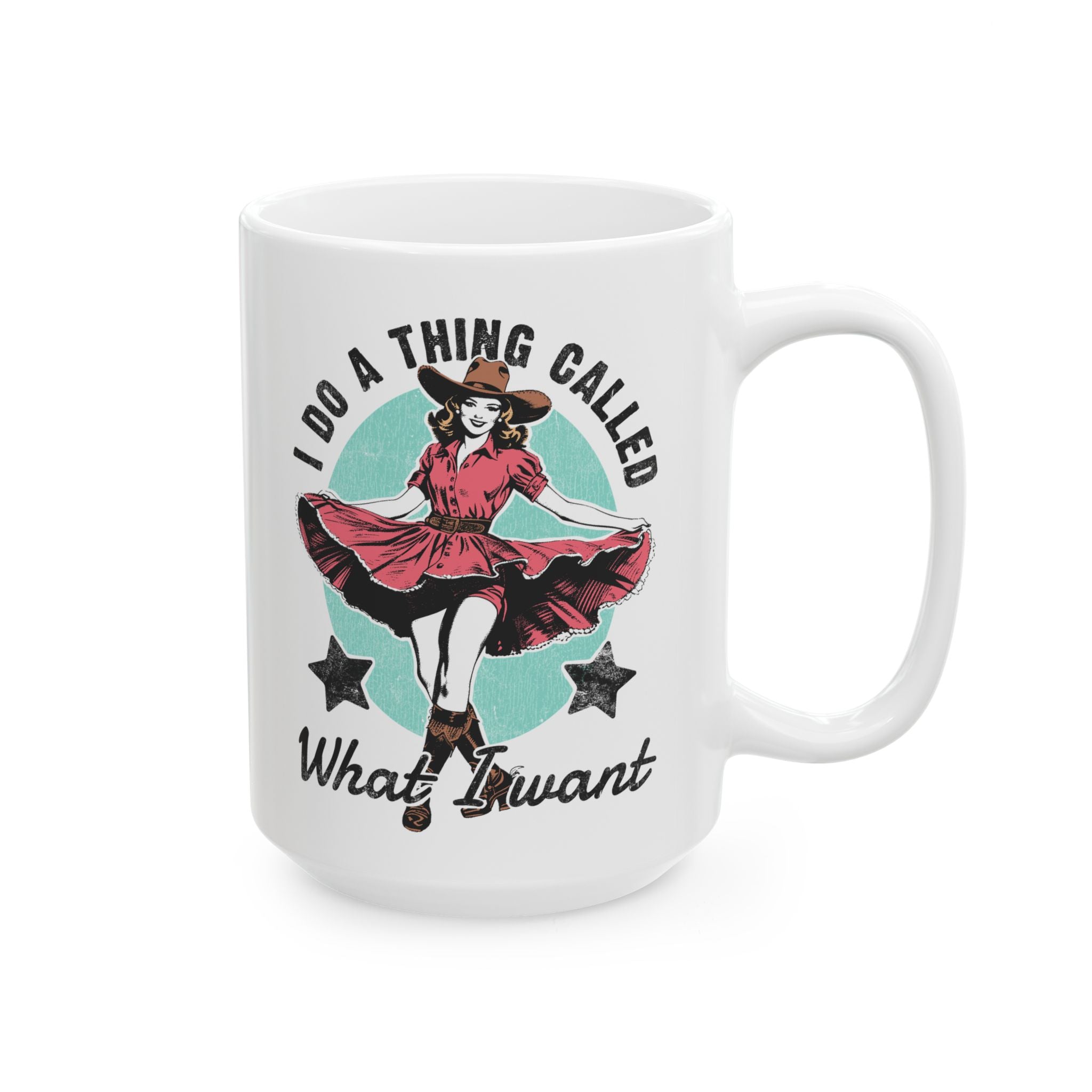 I Do A Thing Called, What I Want - Vintage Mug Cowgirl Humor Coffee Cup