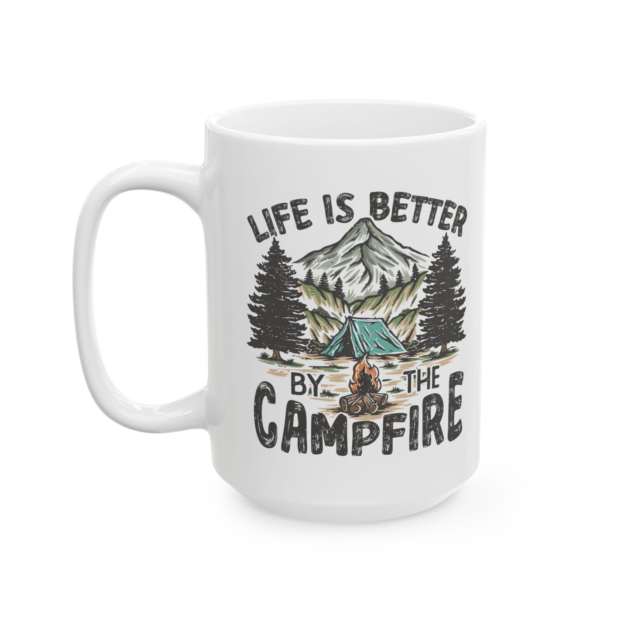Life Is Better By The Campfire – Camping Adventure Coffee Mug (11oz, 15oz)