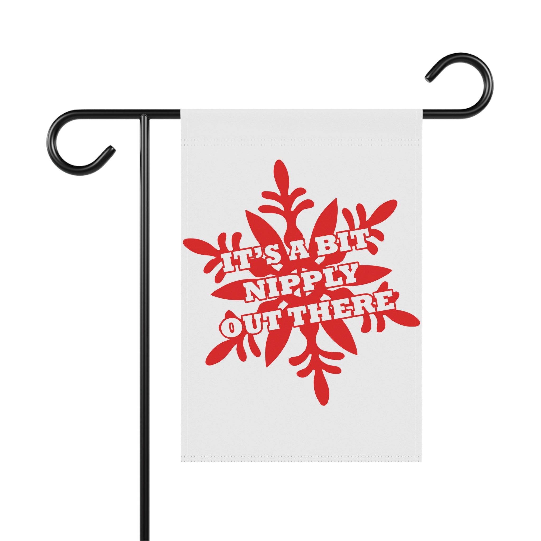 It's a Bit Nipply Out There funny sarcastic snowflake winter garden flag, 12x18 yard decor