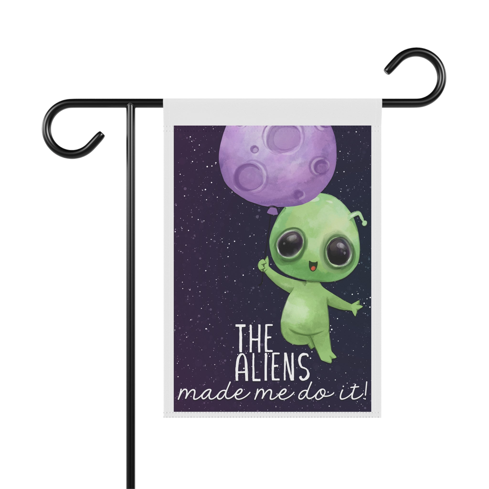 The Aliens Made Me Do It funny sci-fi space alien garden flag