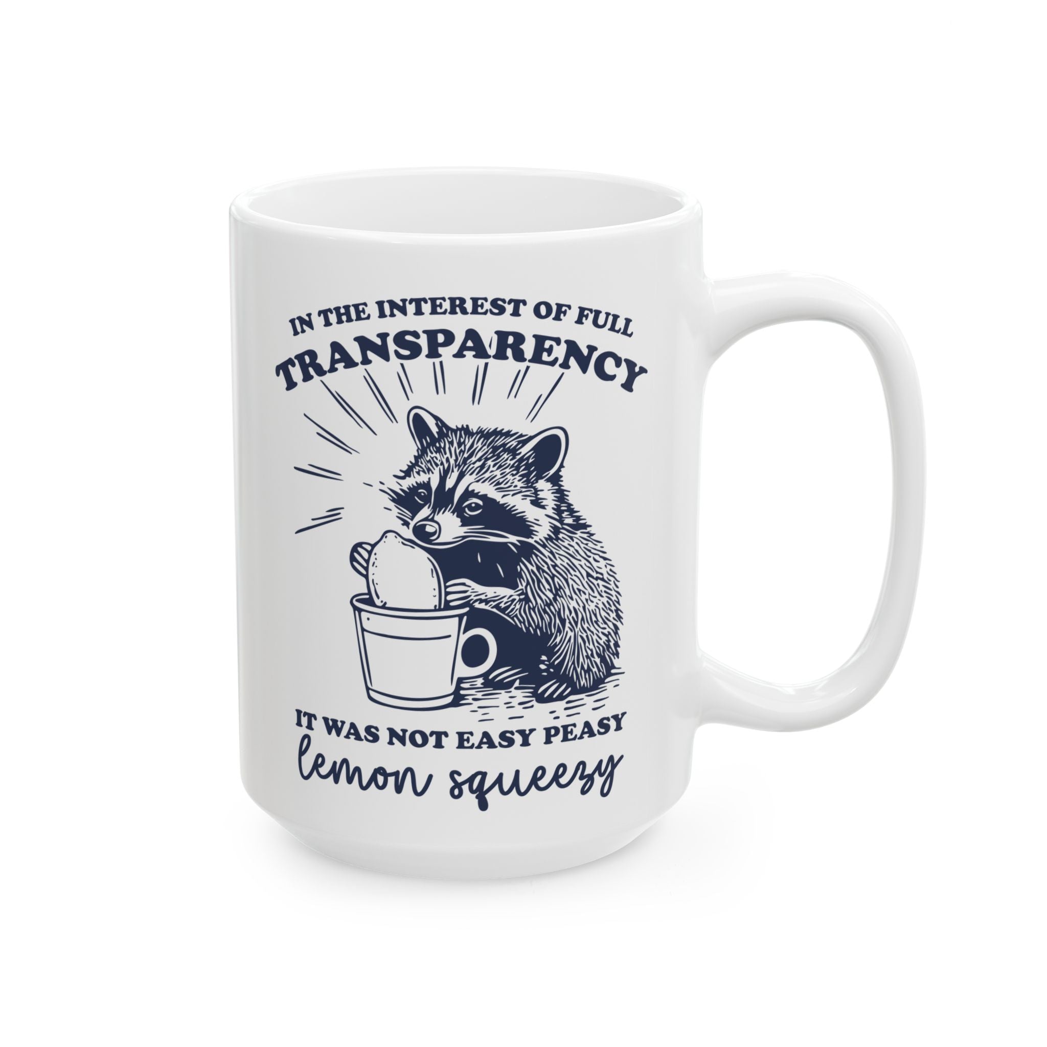 Sarcastic 'It Was Not Easy Peasy Lemon Squeezy' Funny Raccoon Ceramic Mug (11oz, 15oz)