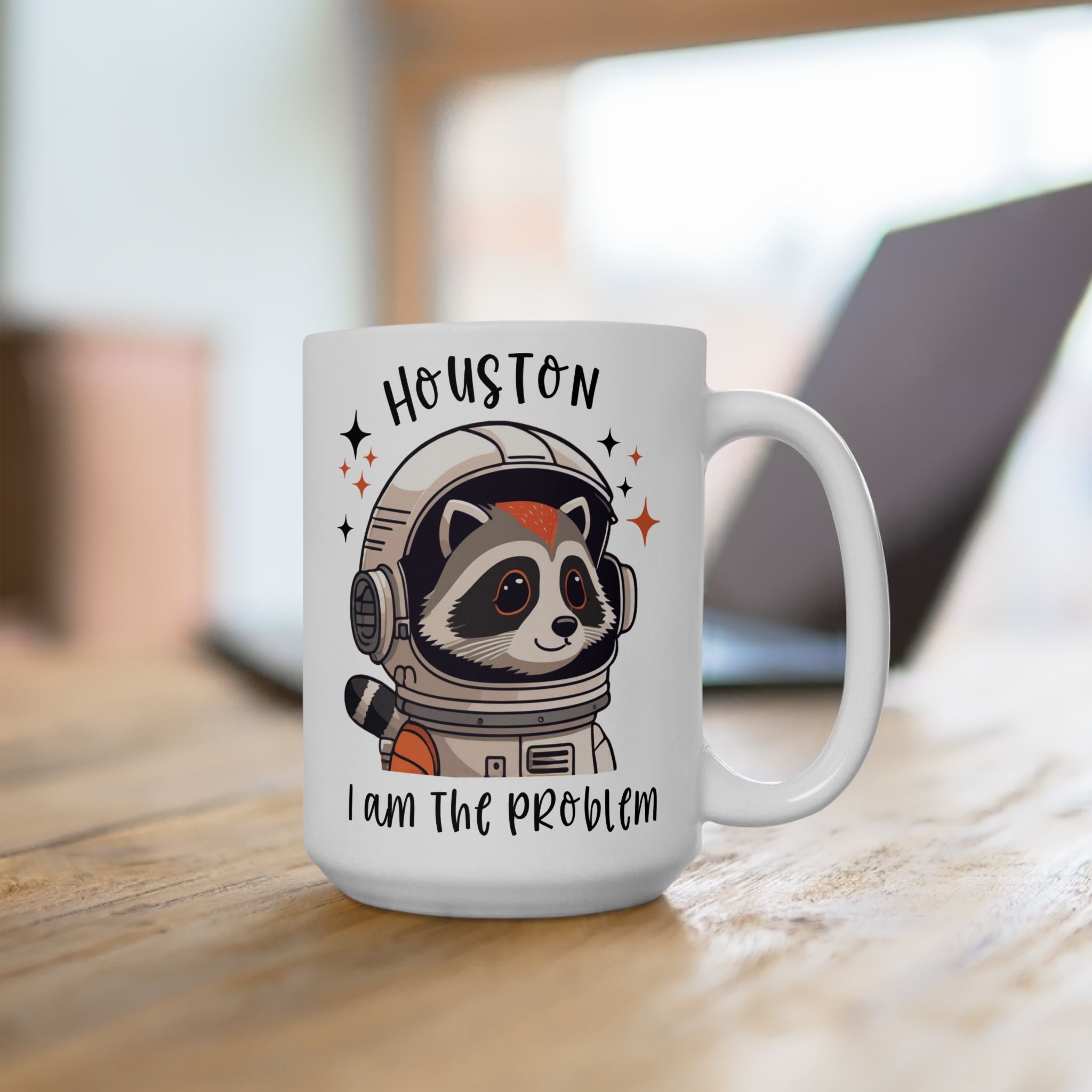 Astronaut Raccoon Sarcastic Mug — 'Houston I Am The Problem' Funny Humor Coffee Cup (11oz, 15oz)