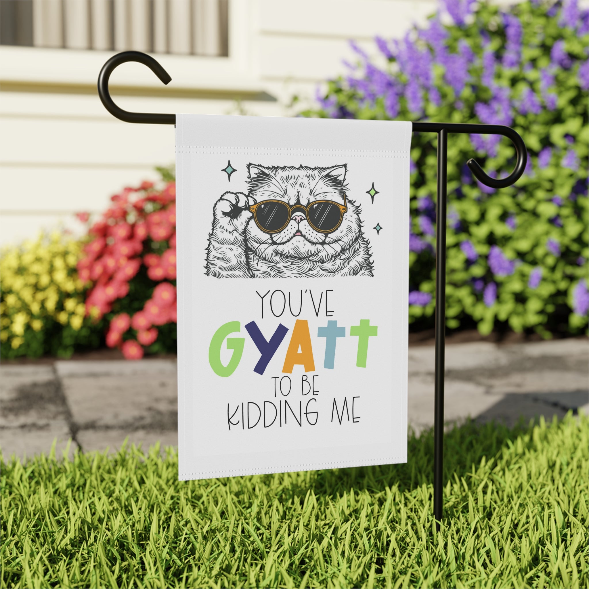 Close-up of You've Gyatt To Be Kidding Me garden flag with whimsical cat design detail