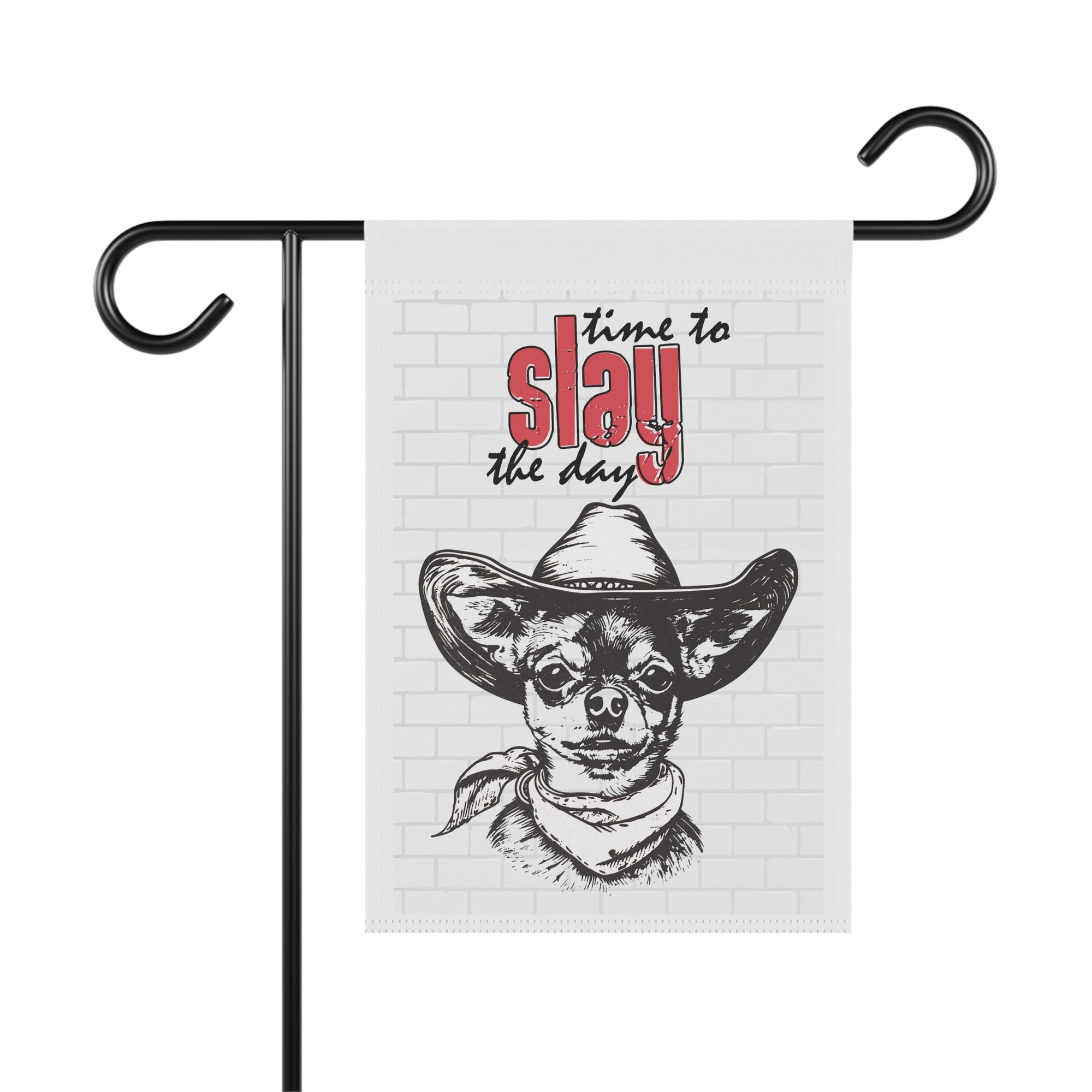 Time to Slay the Day cowboy Chihuahua garden flag with Western sass design