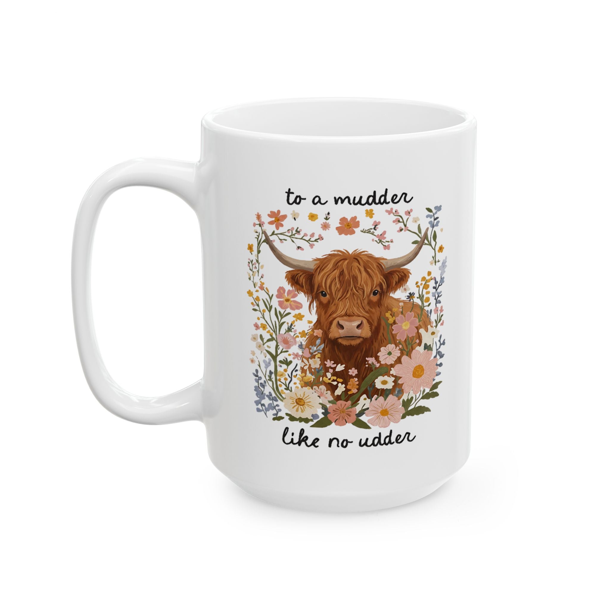 To A Mudder Like No Udder – Funny Highland Cow Mom Coffee Mug (11oz, 15oz)