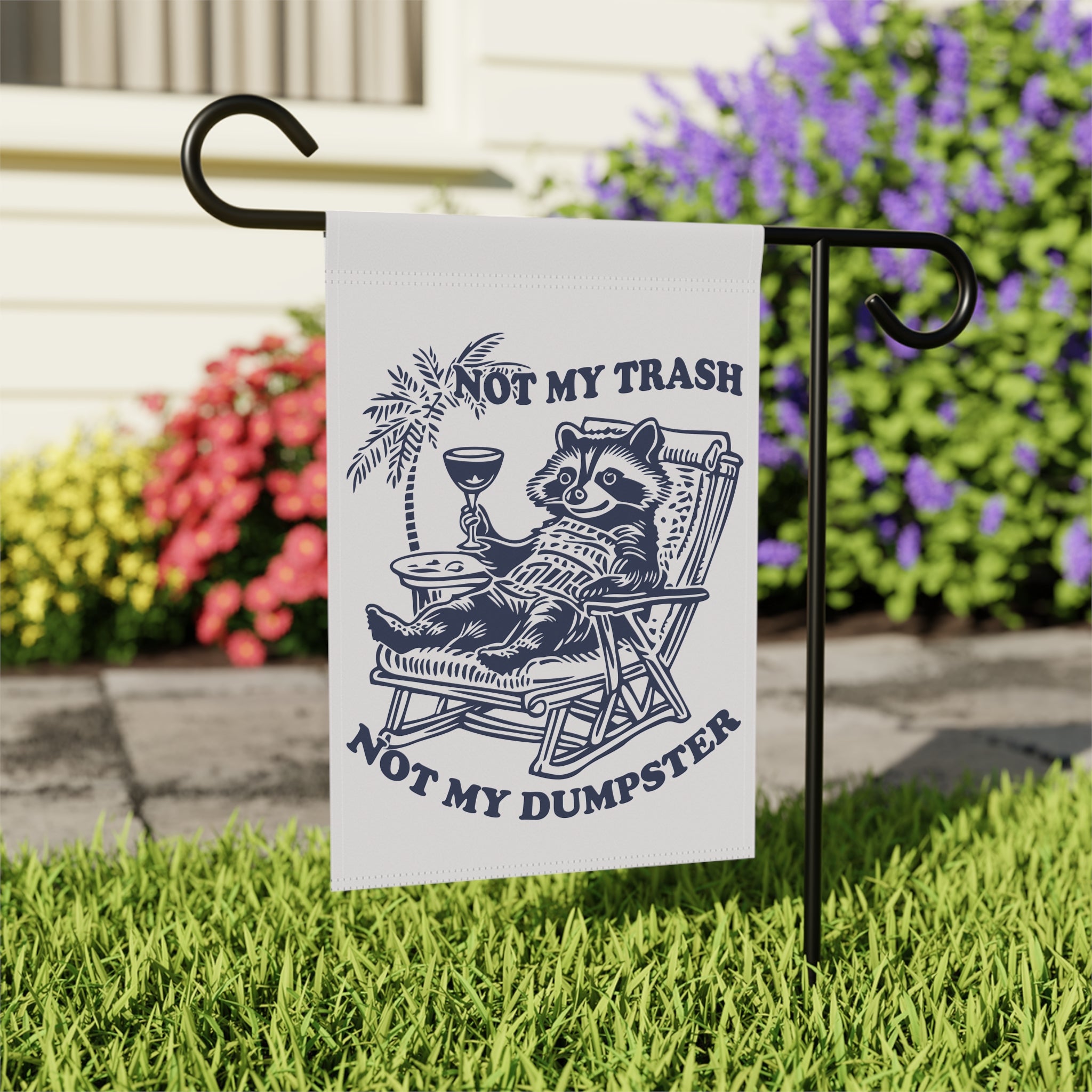 Funny Chaotic Trash Panda - Sarcastic Raccoon Garden Flag