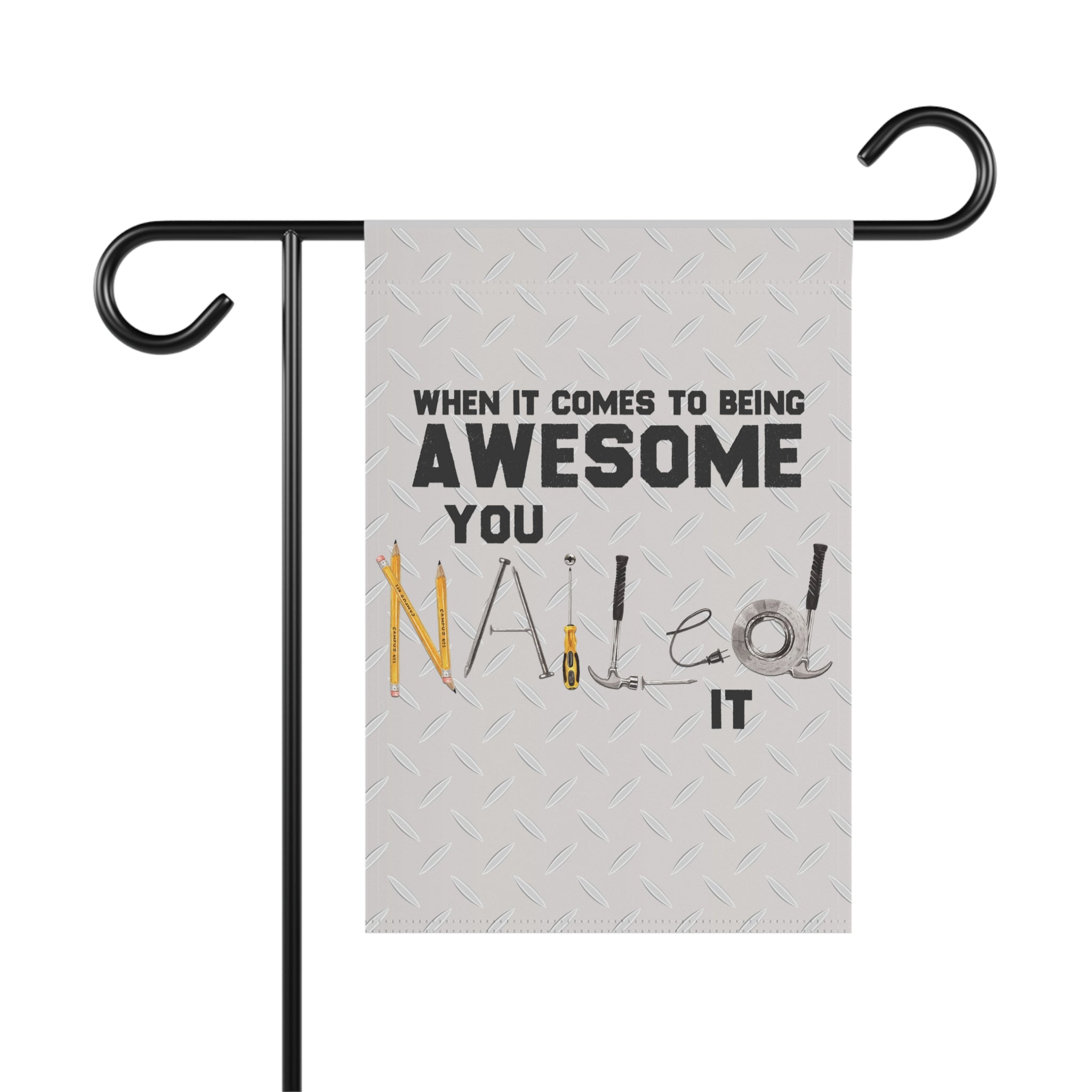 You Nailed It tool and construction themed garden flag with dad humor