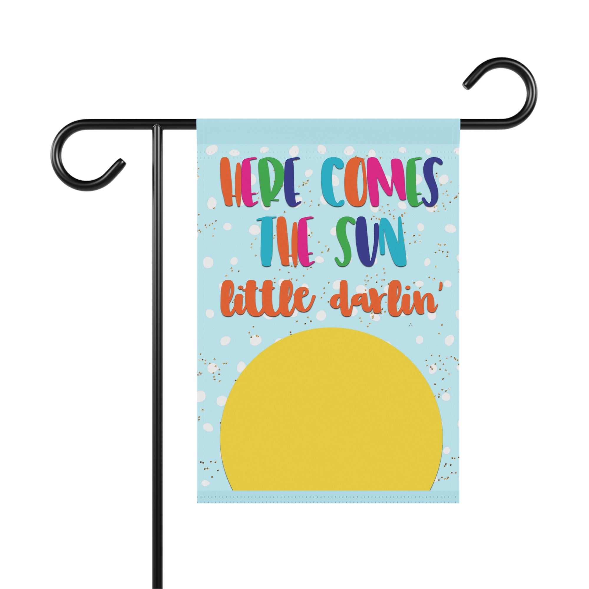 Here Comes the Sun happy sunshine garden flag with cheerful summer design