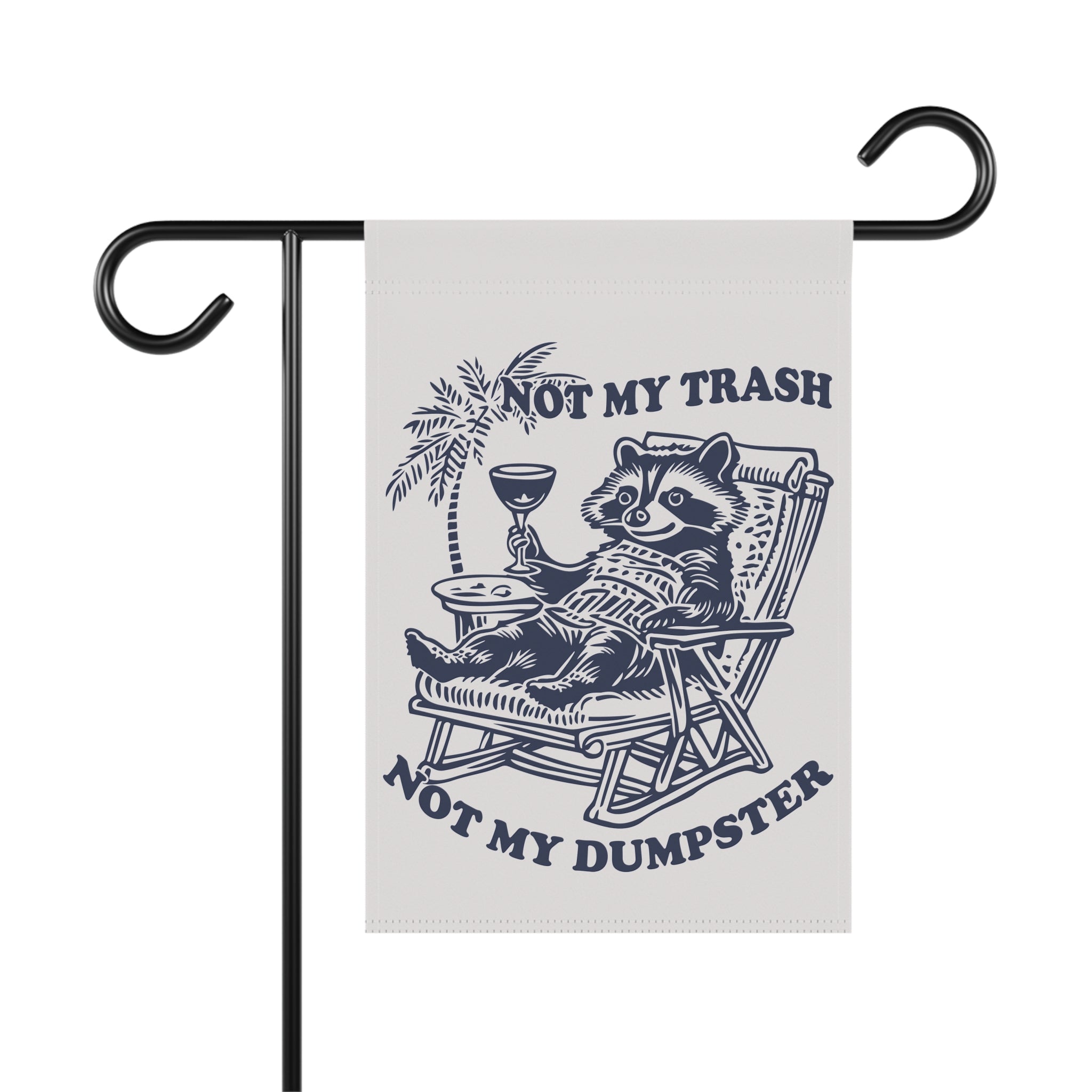 Funny Chaotic Trash Panda - Sarcastic Raccoon Garden Flag