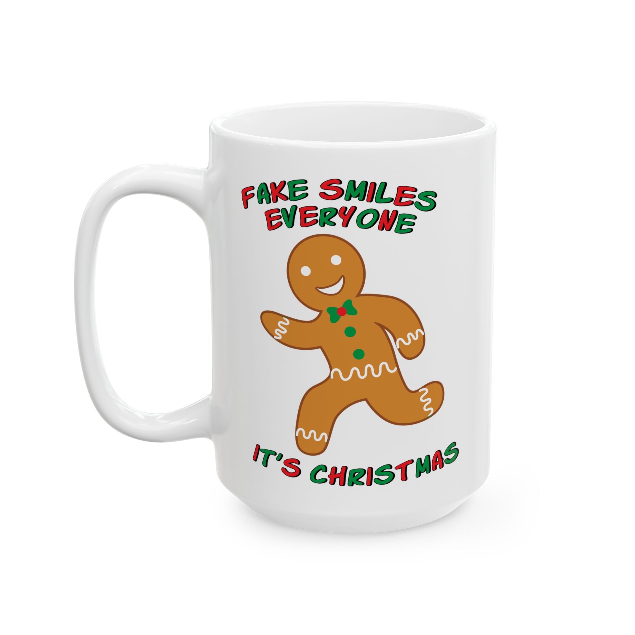 Fake Smiles Everyone It's Christmas Mug Drinkware Design (11oz, 15oz)