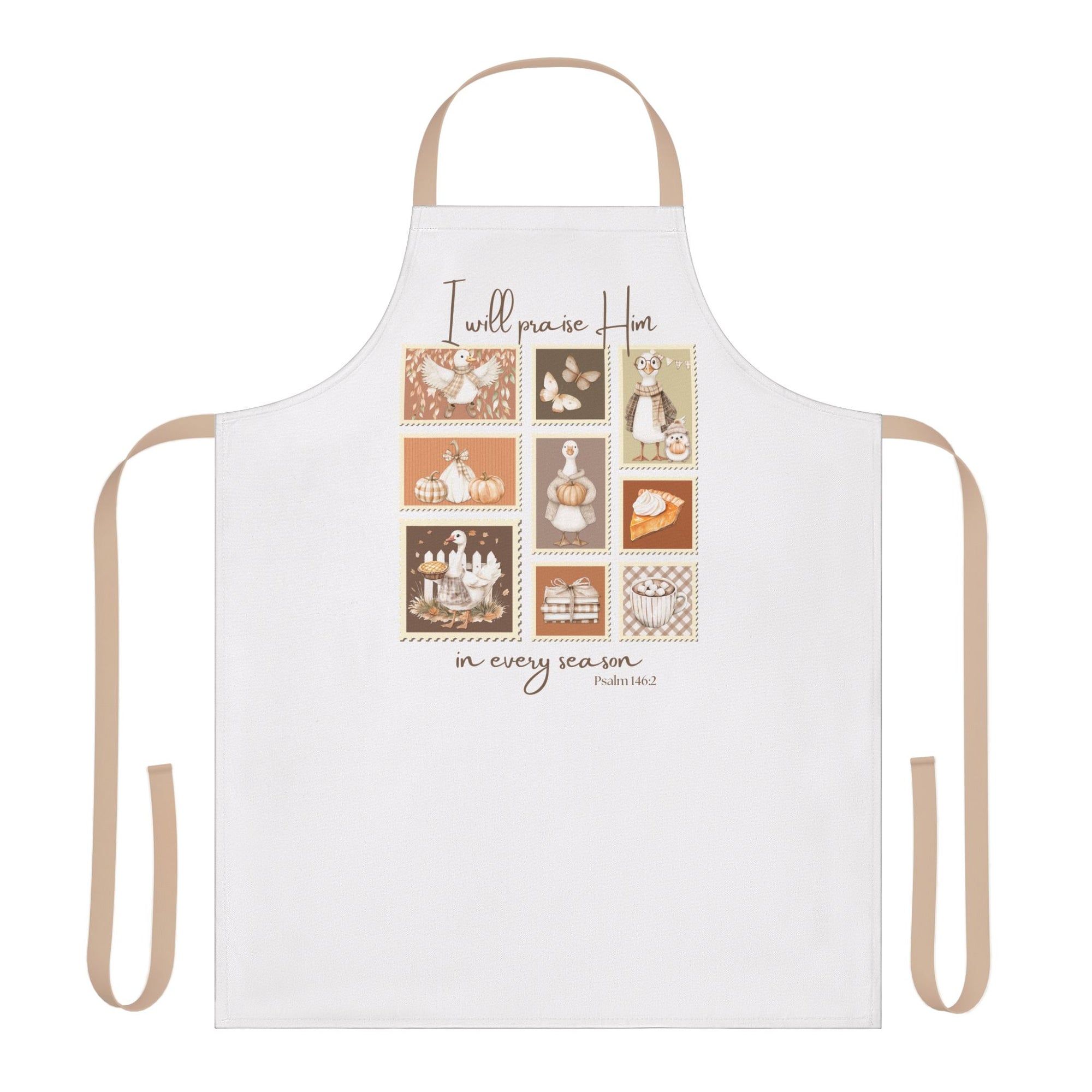 I Will Praise Him In Every Season - Silly Goose Themed, Great Gift for Home Chefs, Thanksgiving Holiday Cooking