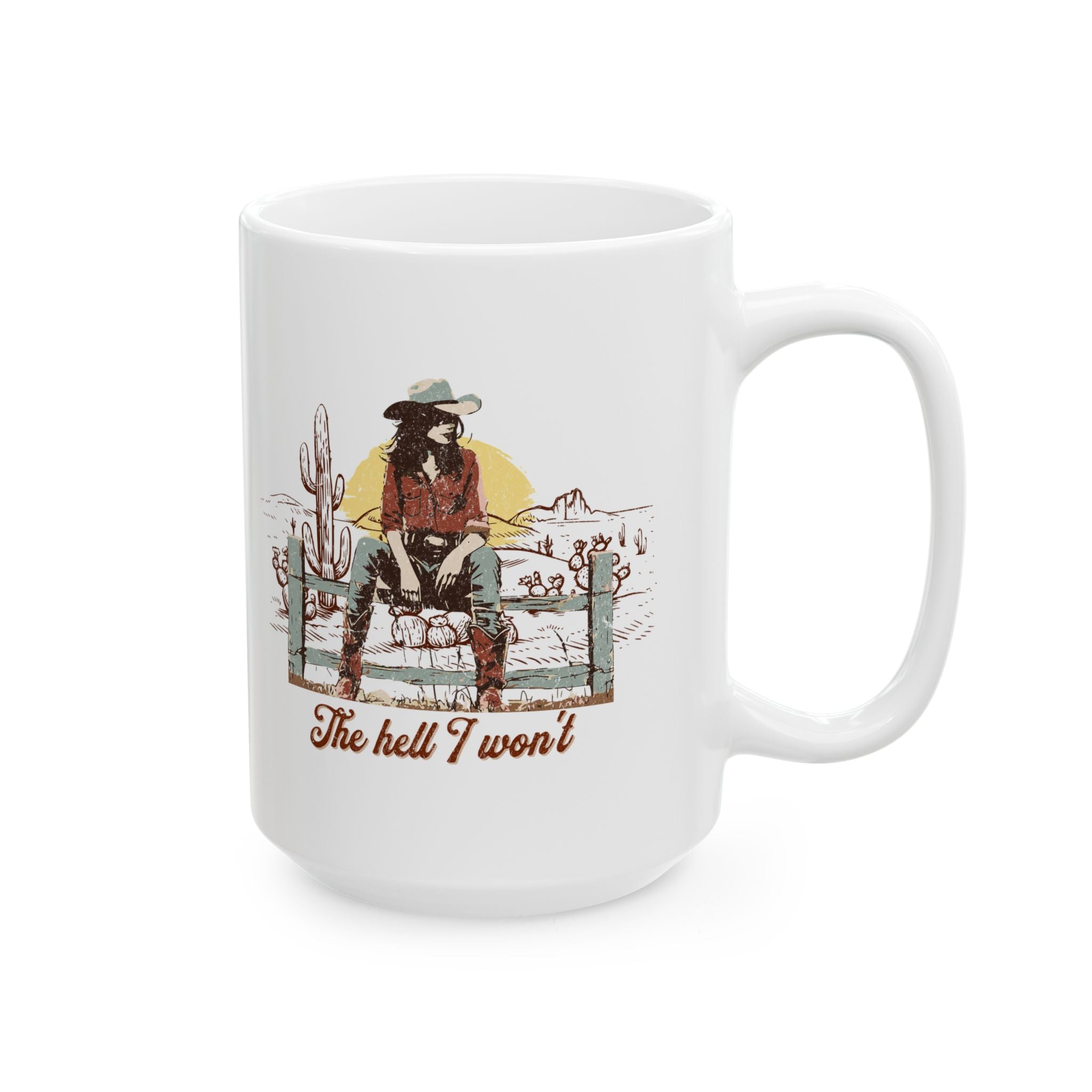 Desert Cowgirl 'The Hell I Won't' Ceramic Coffee Mug (11oz & 15oz)