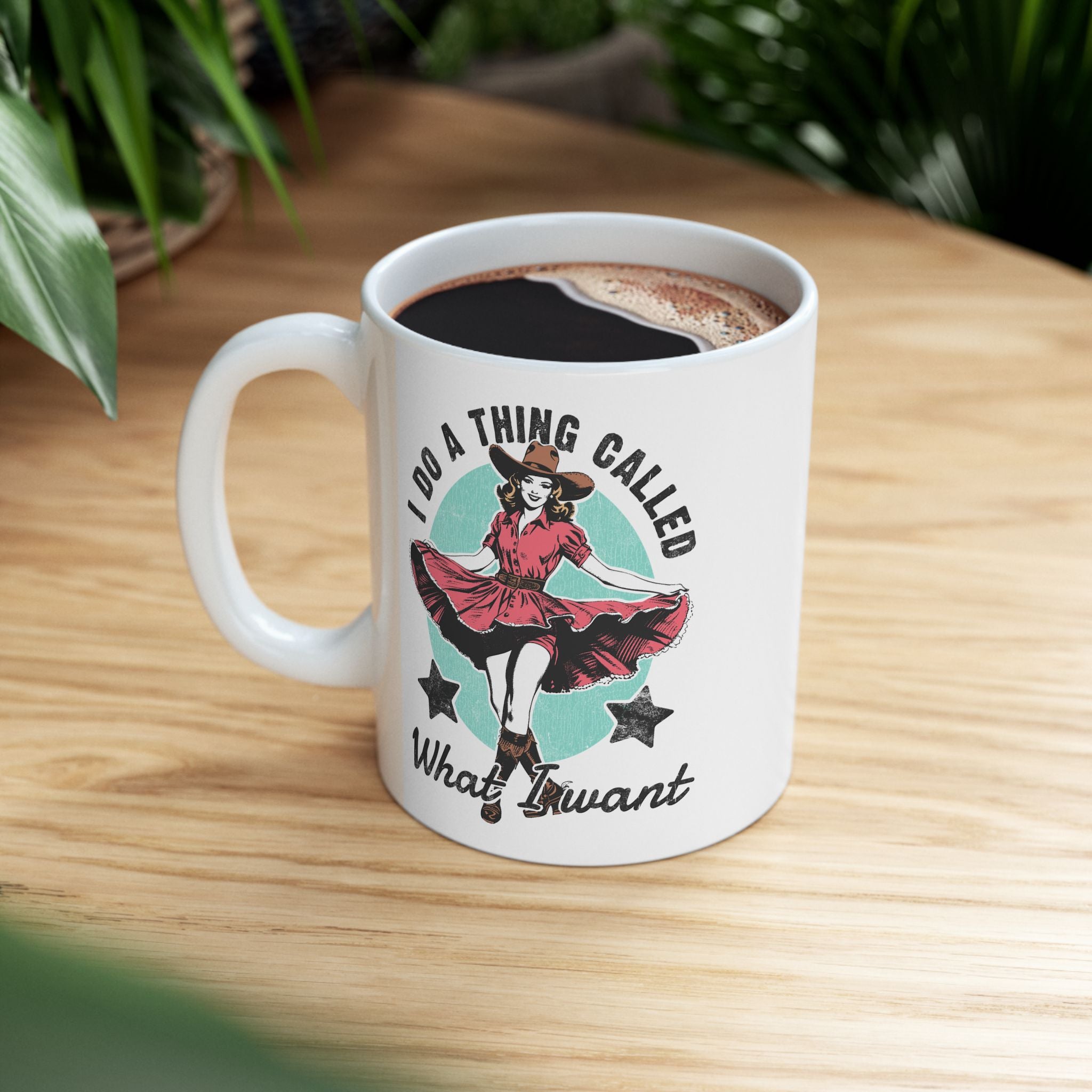 I Do A Thing Called, What I Want - Vintage Mug Cowgirl Humor Coffee Cup