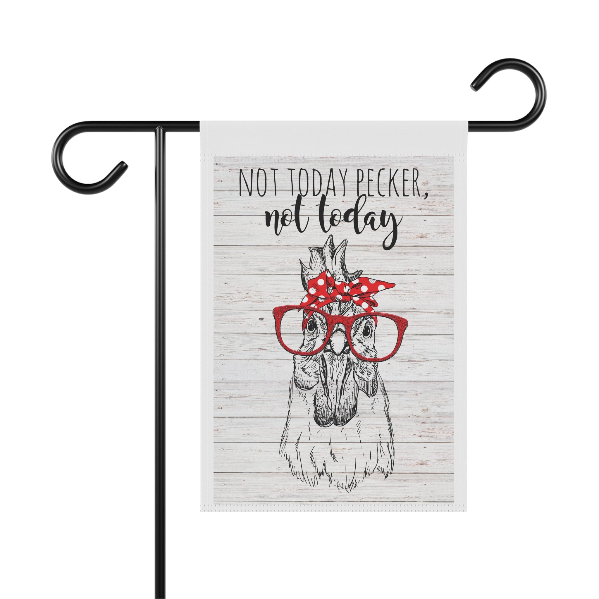 Snarky Not Today Pecker chicken garden flag with country farmhouse humor