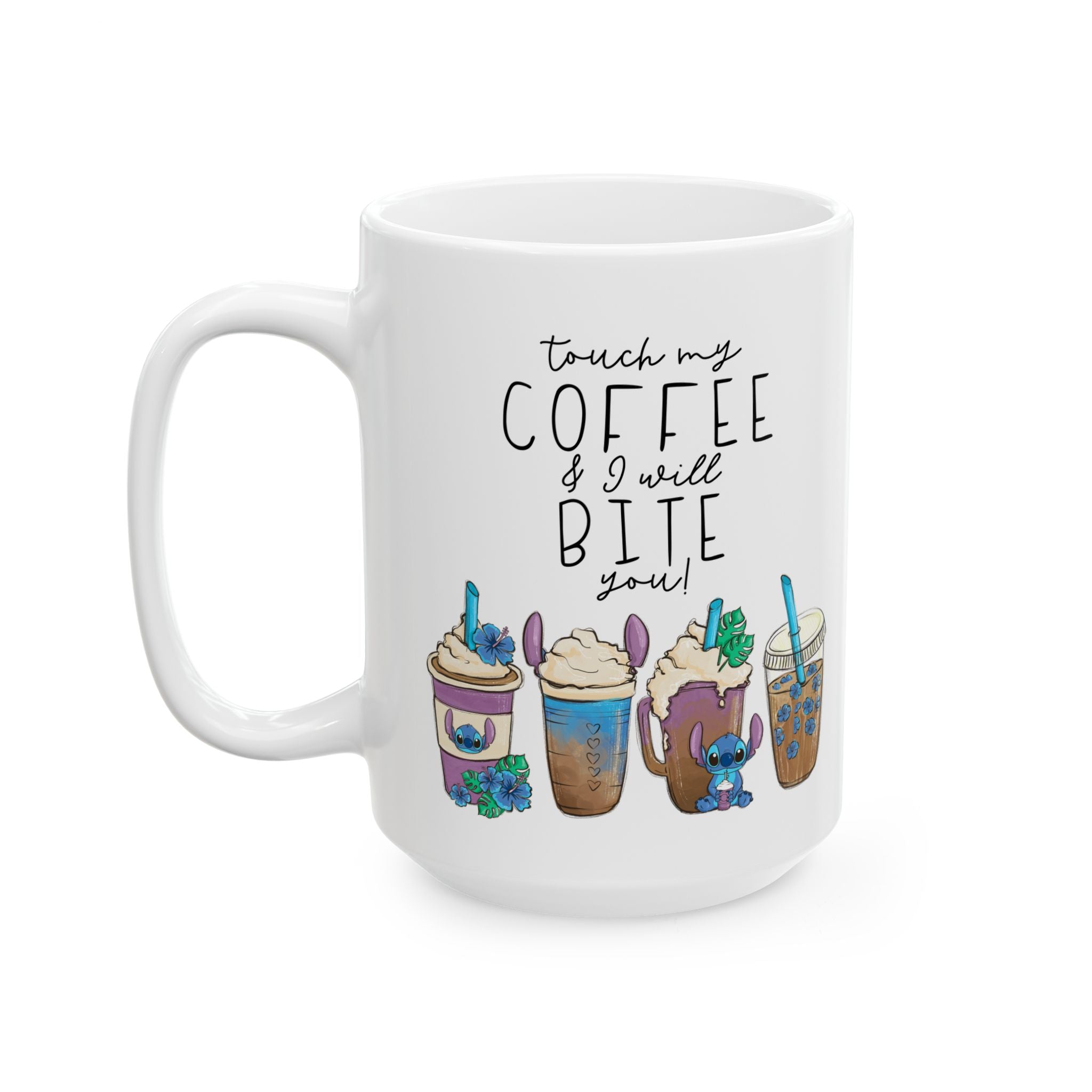 Touch My Coffee & I Will Bite You - Funny Stitch Cartoon Themed Mug