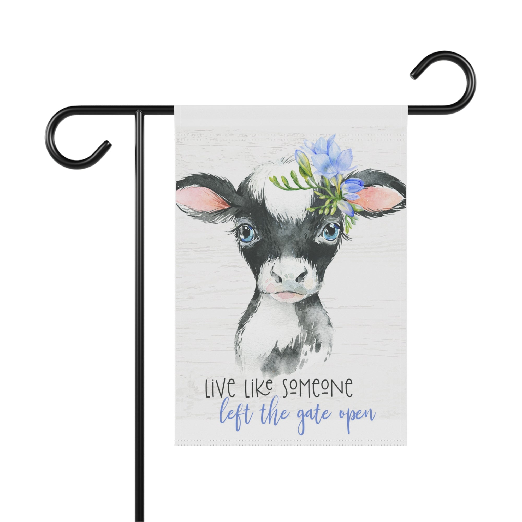 Live Like Someone Left The Gate Open watercolor cow garden flag with country florals