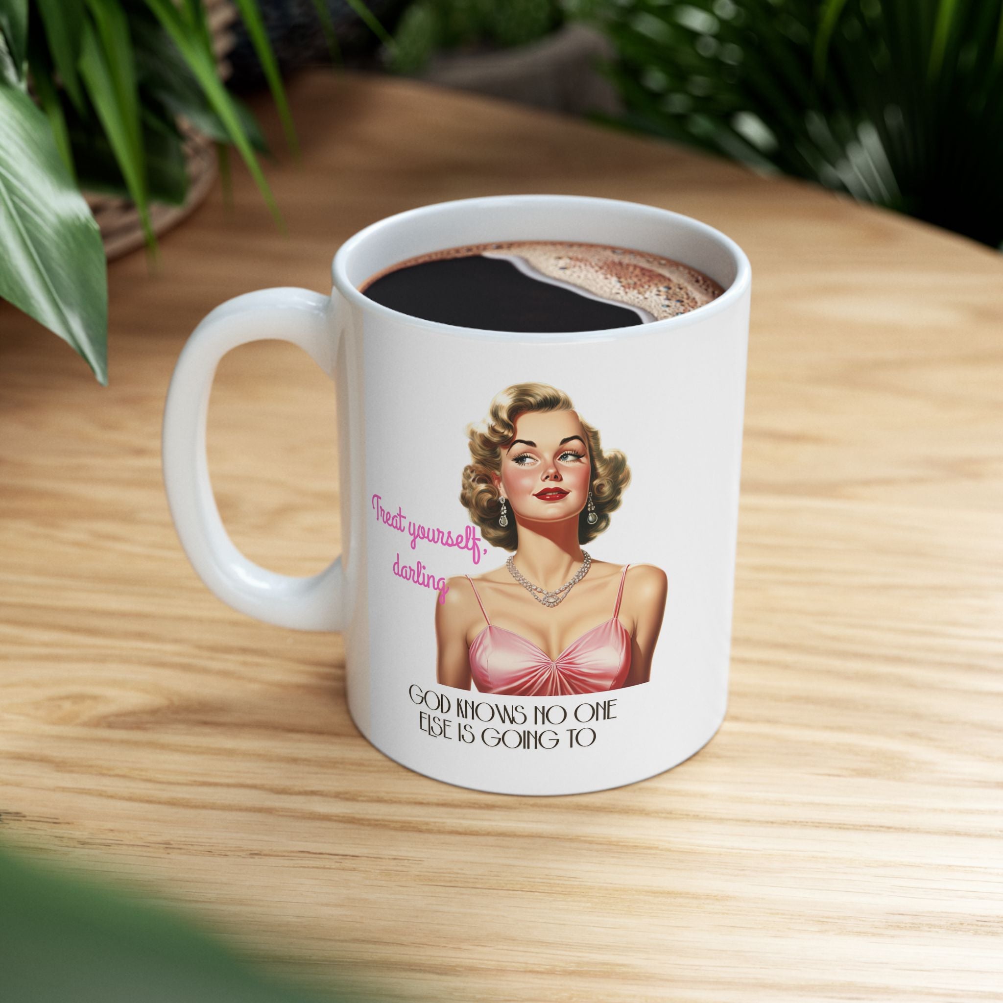 Treat Yourself, Darling – Funny Vintage Pinup Coffee Mug (11oz, 15oz)