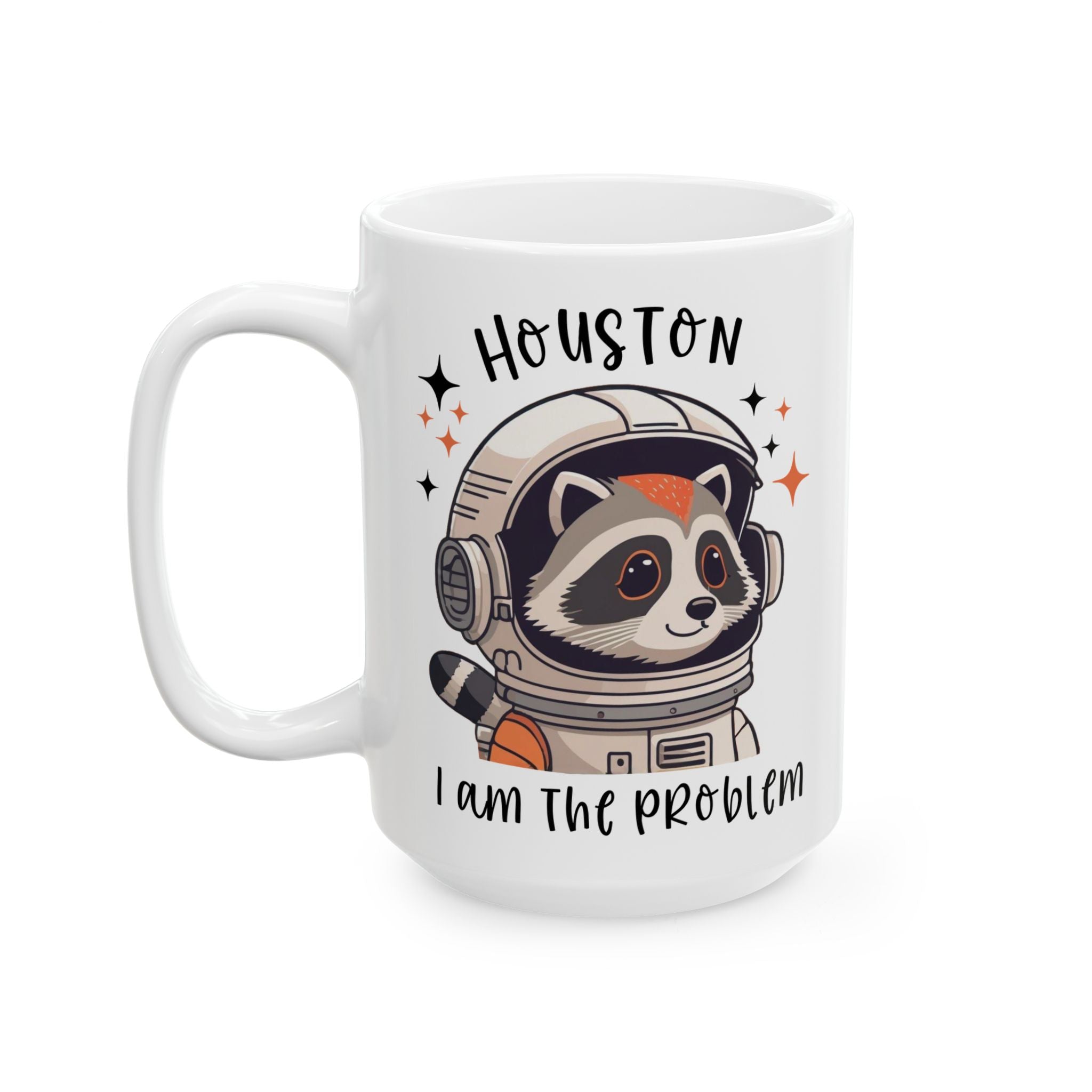 Astronaut Raccoon Sarcastic Mug — 'Houston I Am The Problem' Funny Humor Coffee Cup (11oz, 15oz)