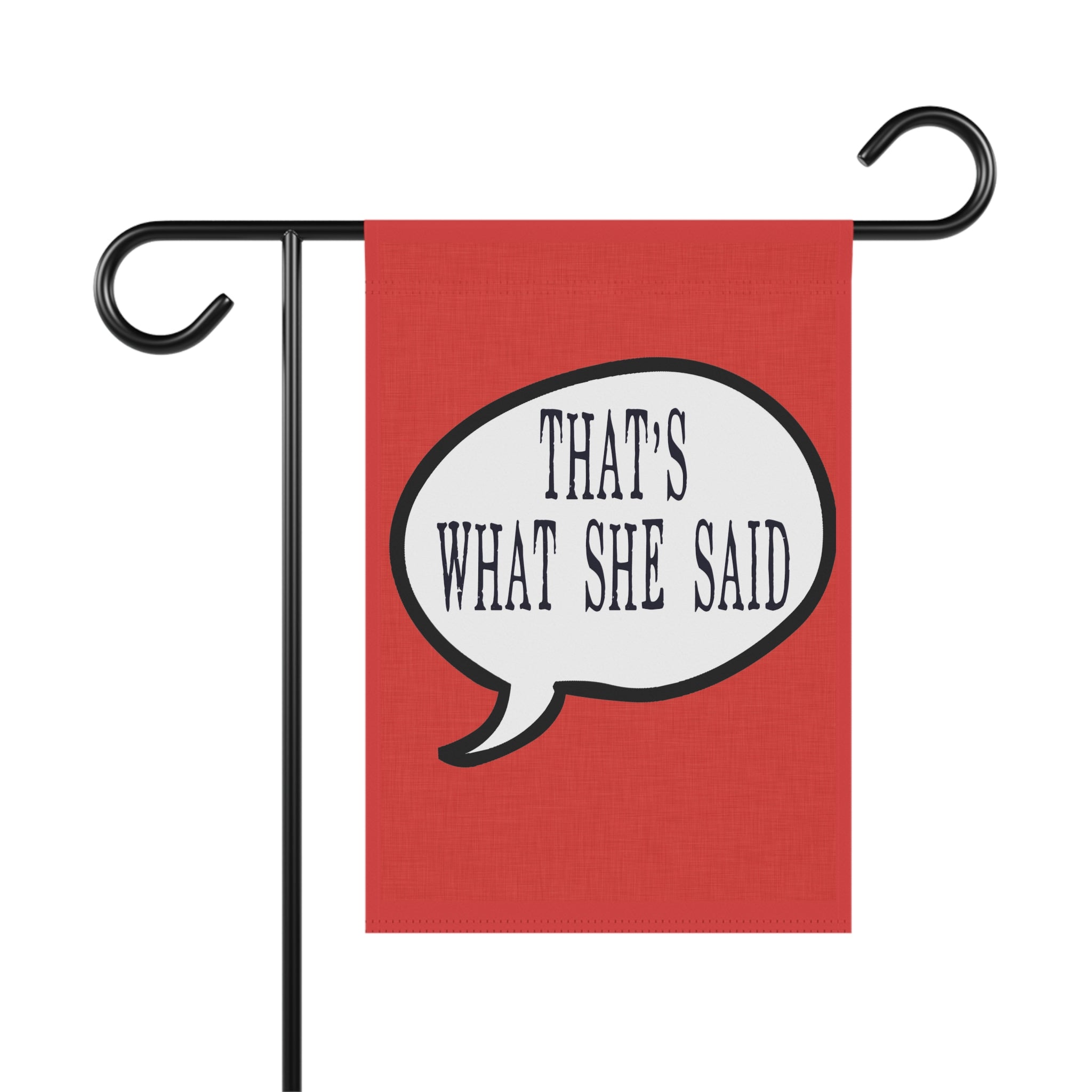 That's What She Said funny sarcastic typography garden flag