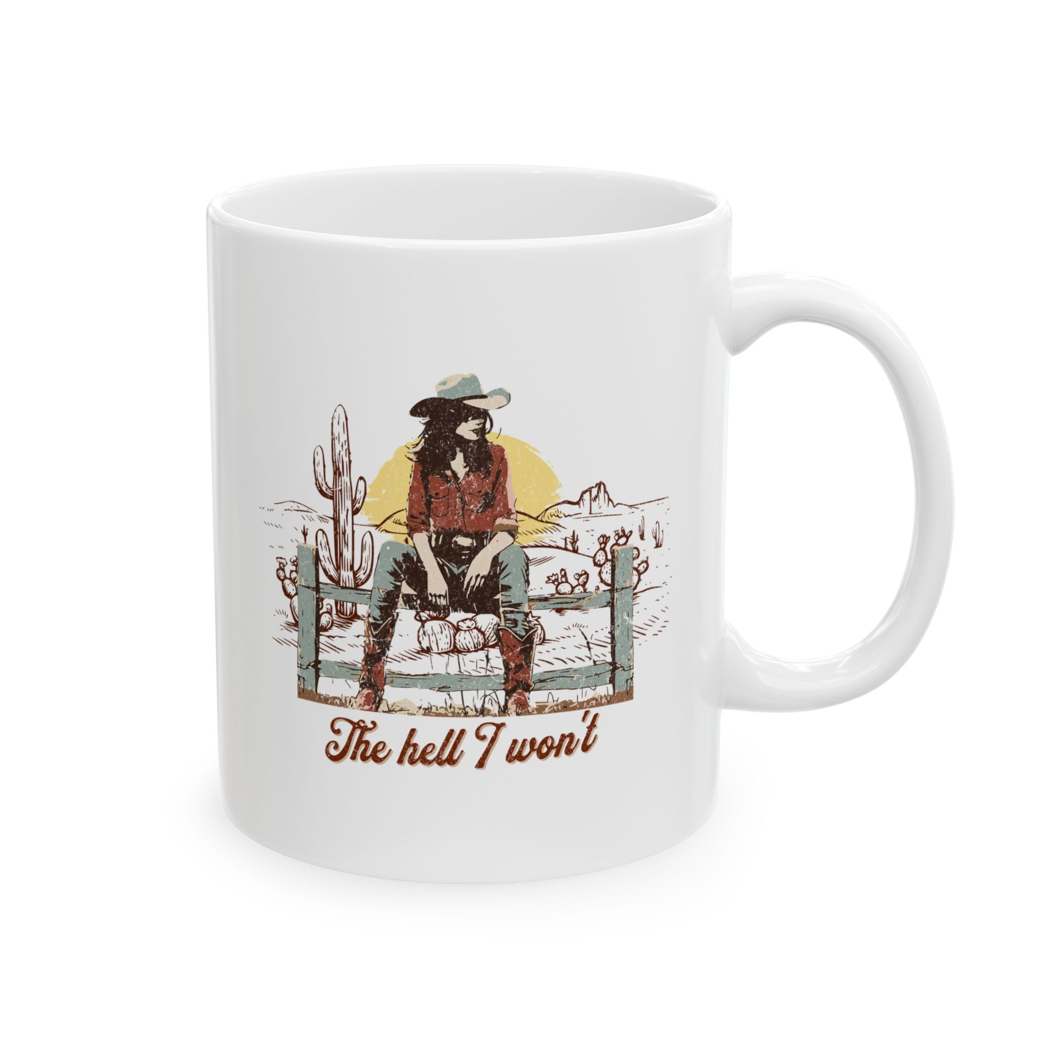 Desert Cowgirl 'The Hell I Won't' Ceramic Coffee Mug (11oz & 15oz)