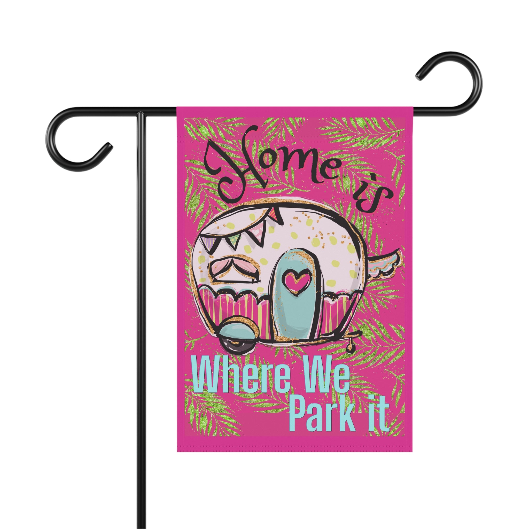 Home is Where We Park It camper RV garden flag with whimsical camping design