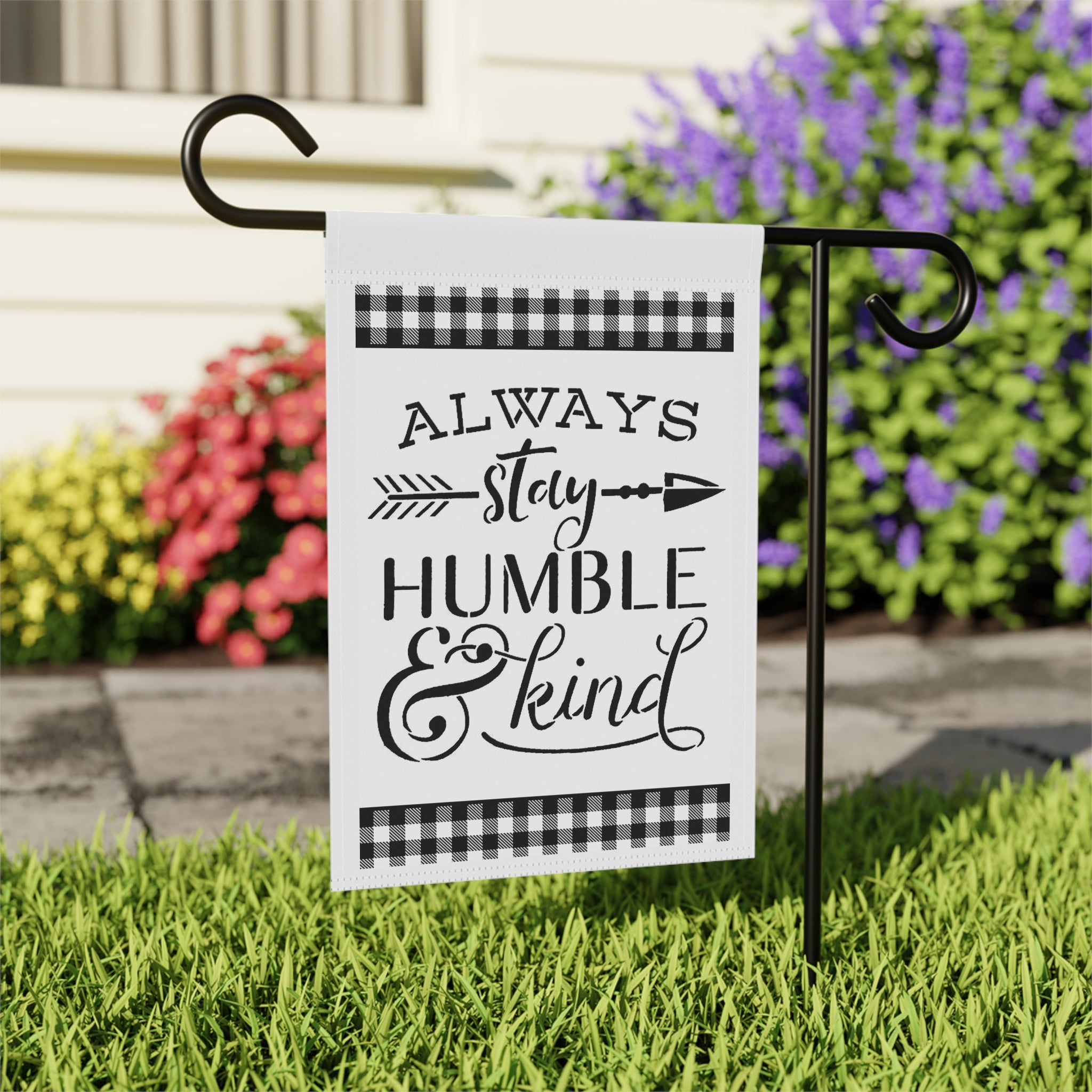 Always Stay Humble & Kind Garden Flag 12x18 – Black White Yard Decor