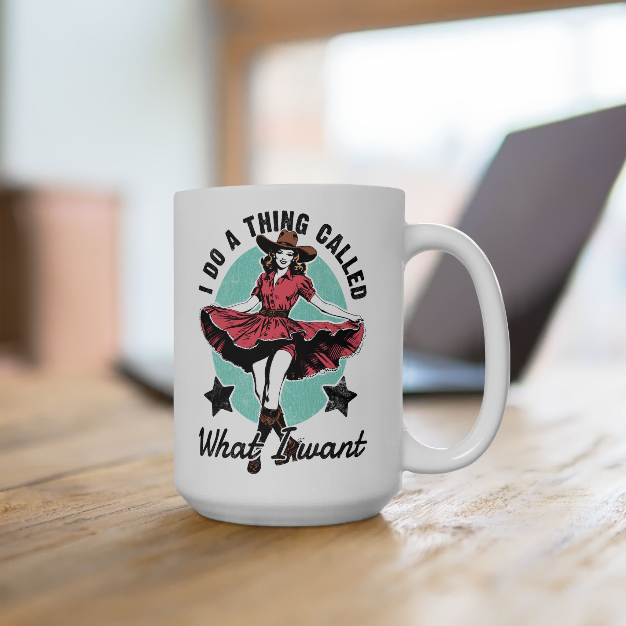 I Do A Thing Called, What I Want - Vintage Mug Cowgirl Humor Coffee Cup
