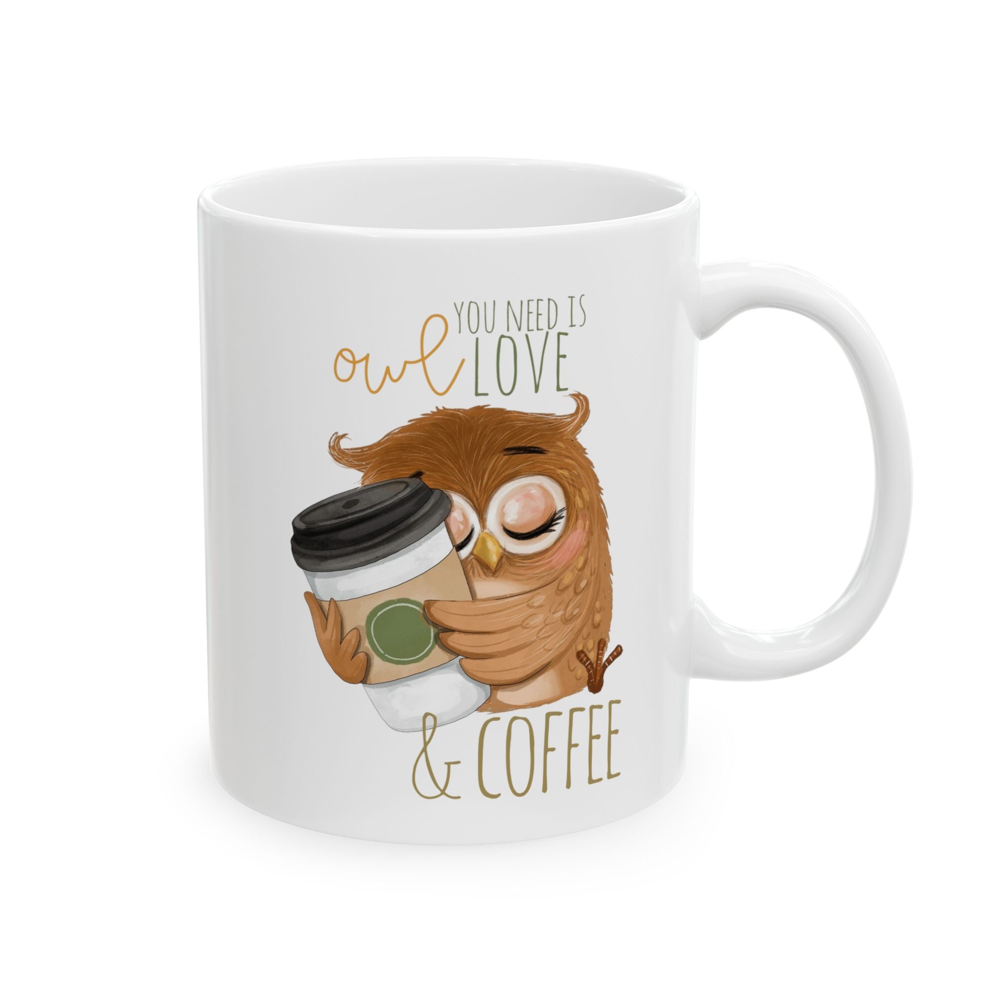 Owl You Need Is Love & Coffee – Funny Owl Coffee Mug (11oz, 15oz)
