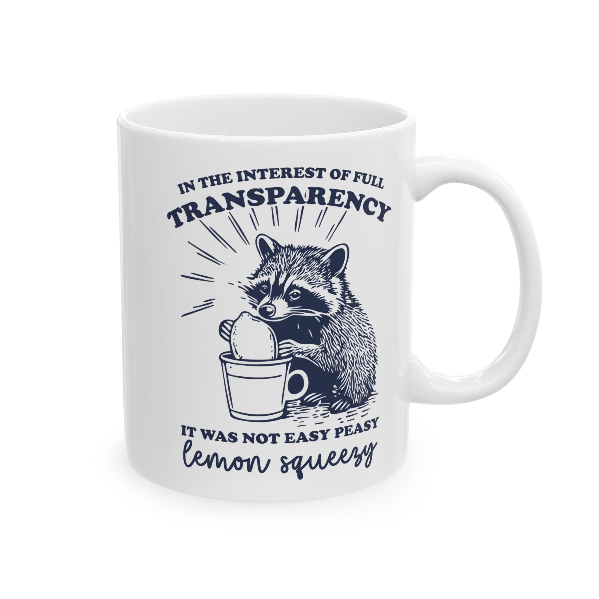Sarcastic 'It Was Not Easy Peasy Lemon Squeezy' Funny Raccoon Ceramic Mug (11oz, 15oz)
