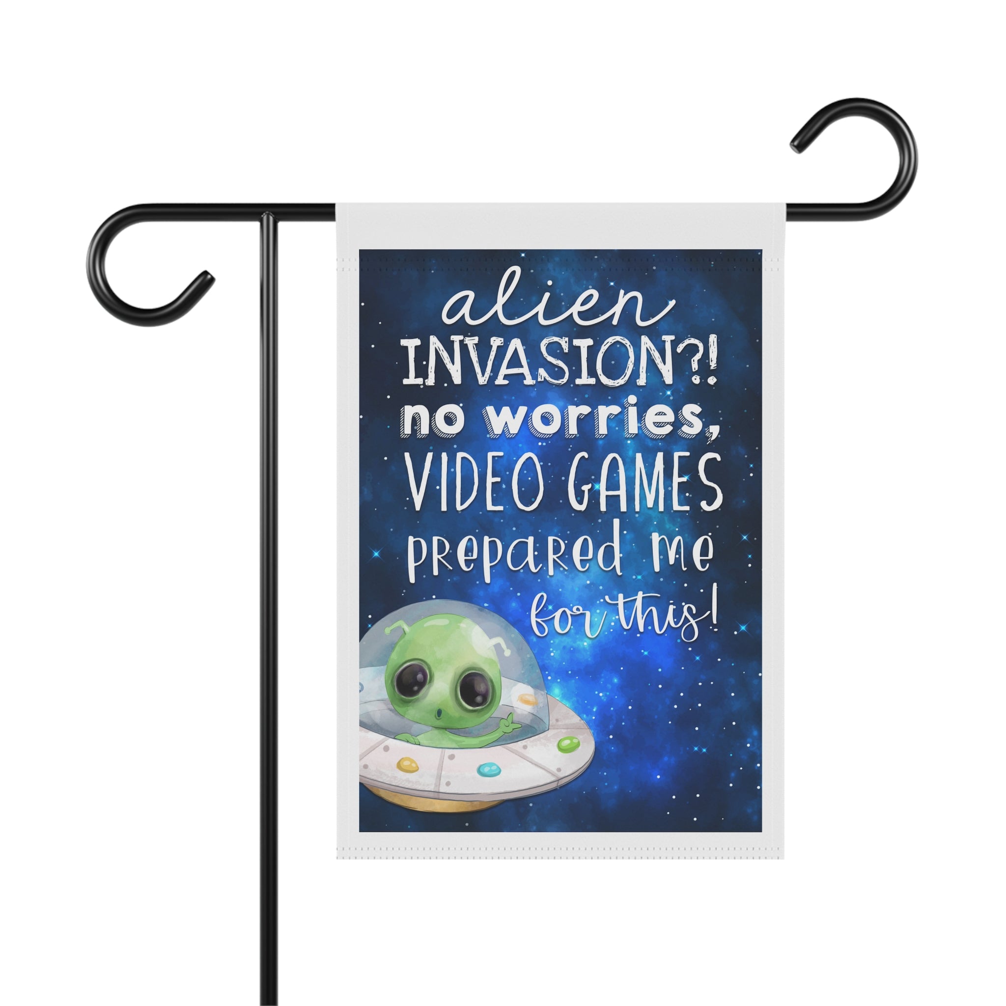 Alien Invasion No Worries Video Games Prepared Me garden flag for gamers
