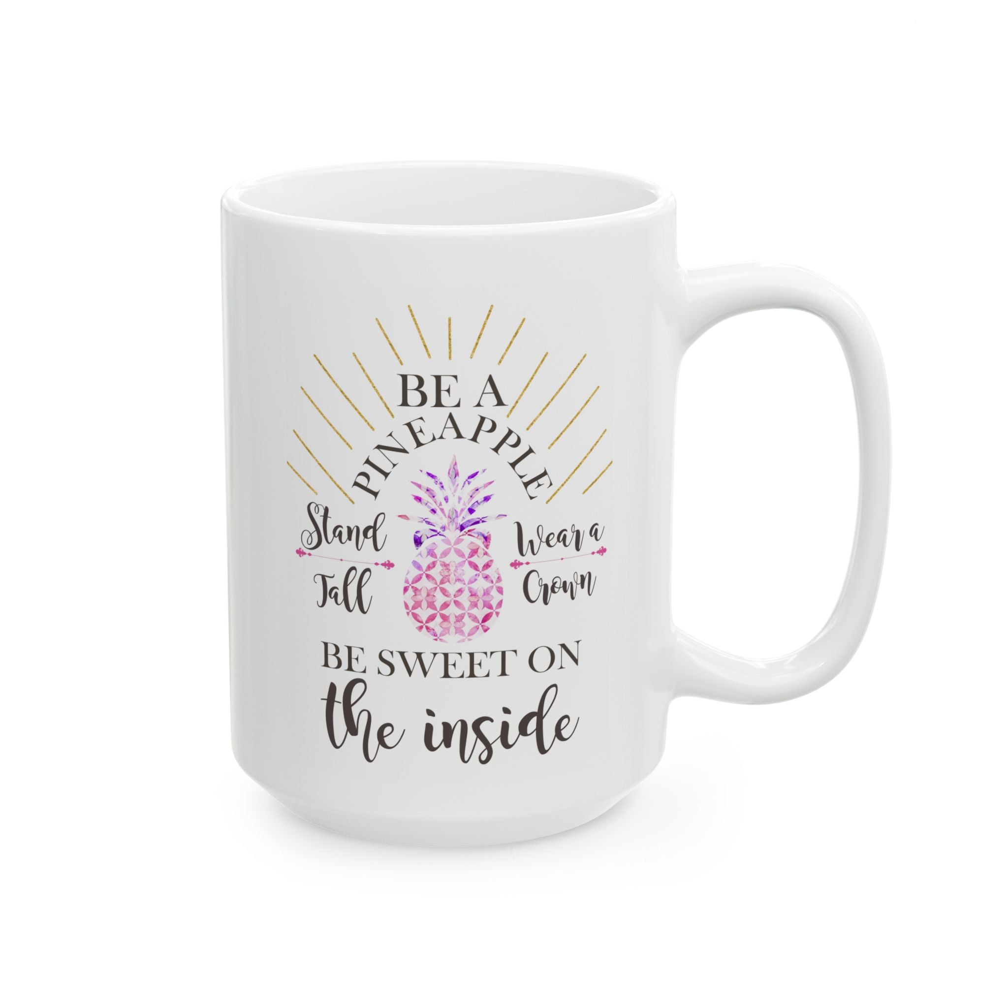 Be A Pineapple, Sweet On The Inside – Inspirational Coffee Mug (11oz, 15oz)