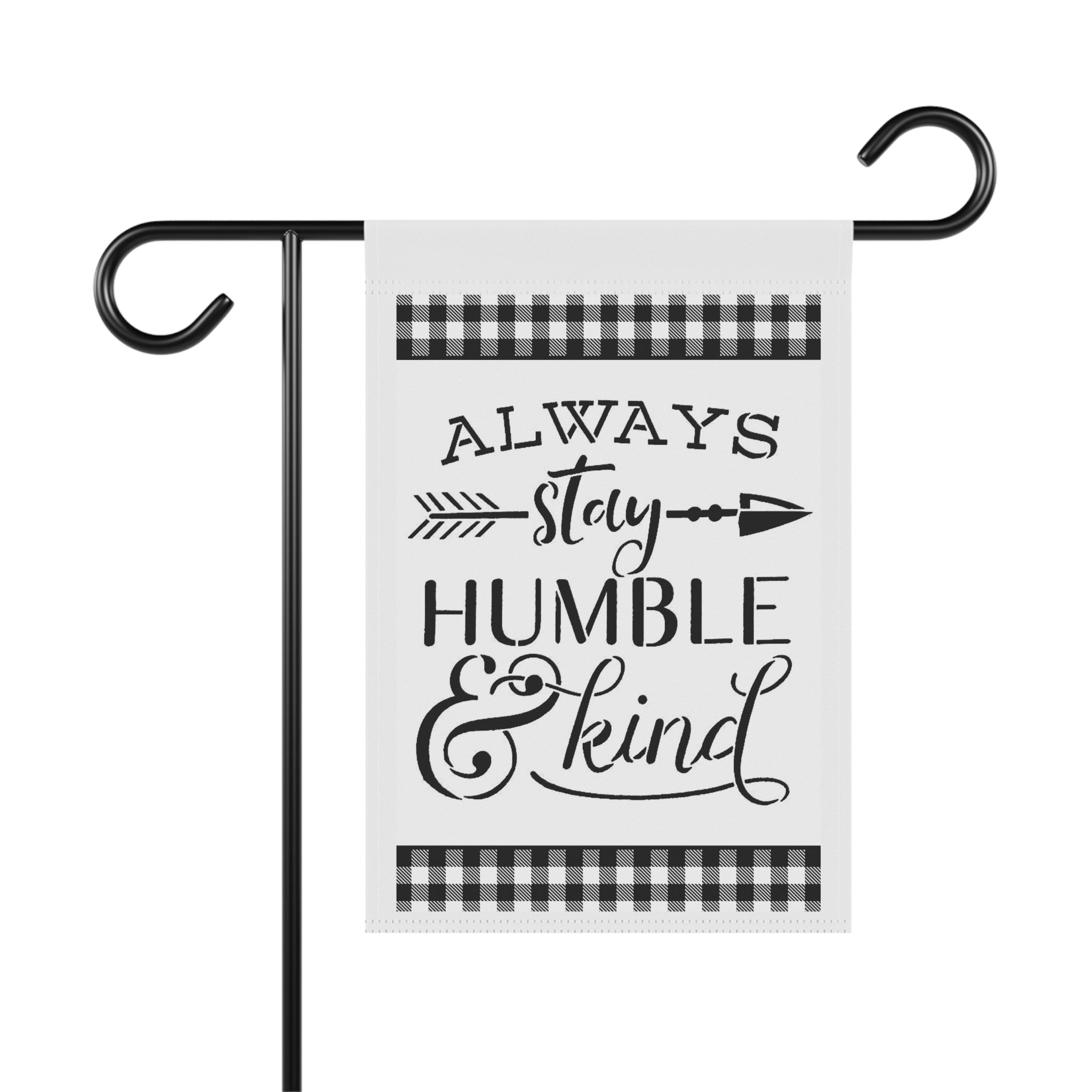 Always Stay Humble & Kind Garden Flag 12x18 – Black White Yard Decor