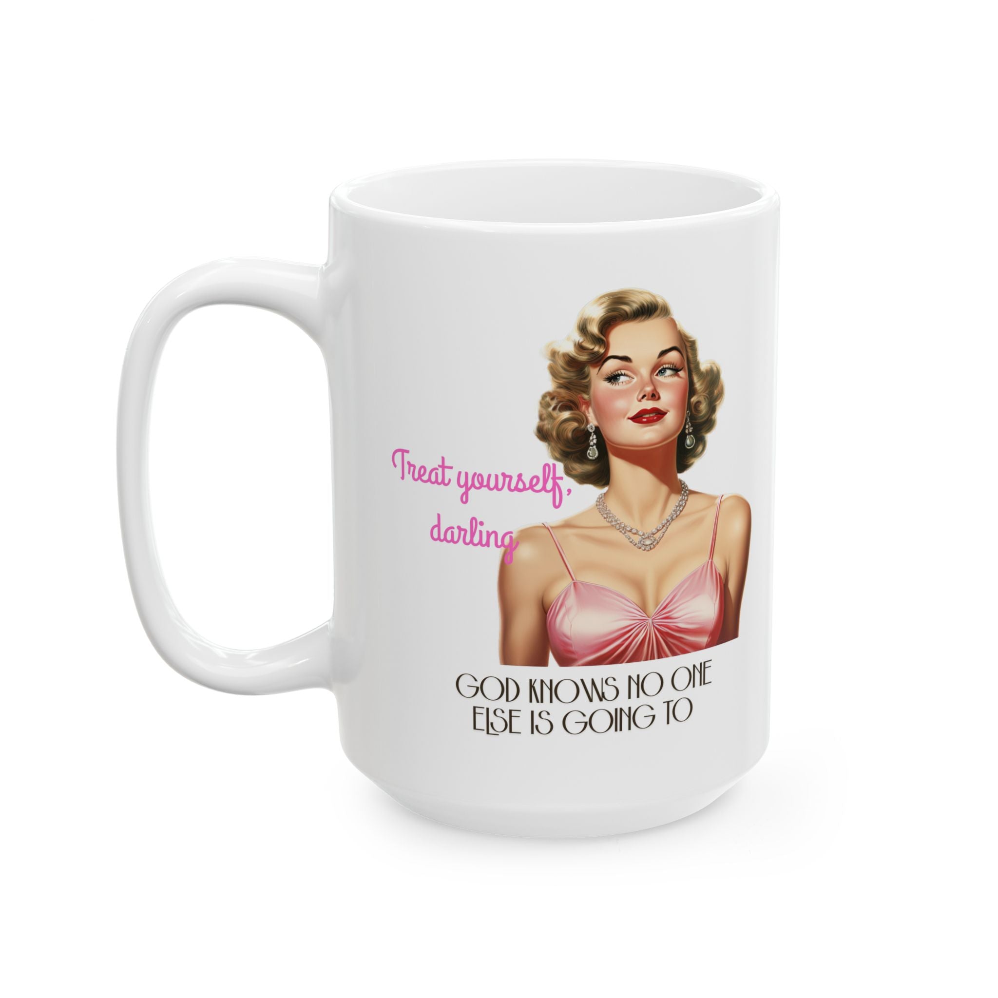 Treat Yourself, Darling – Funny Vintage Pinup Coffee Mug (11oz, 15oz)