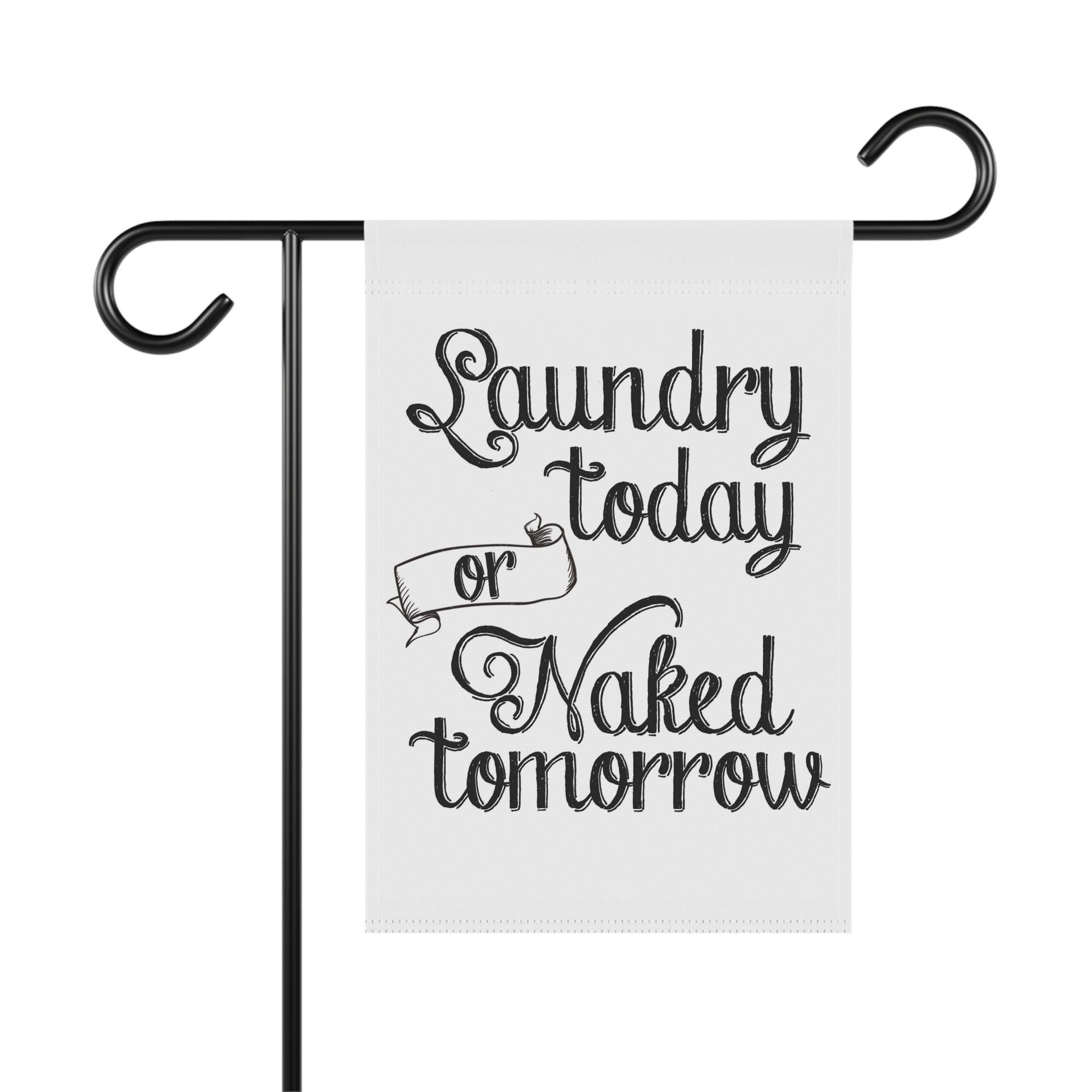 Laundry Today Or Naked Tomorrow funny mom humor garden flag