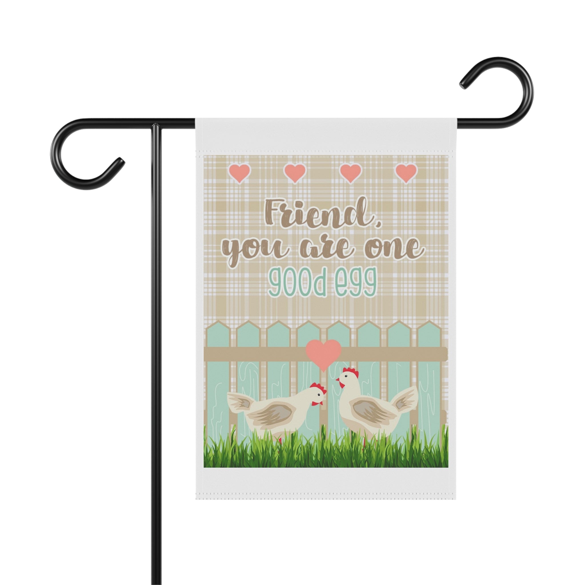 Friend You Are One Good Egg chicken garden flag with sweet farmhouse typography