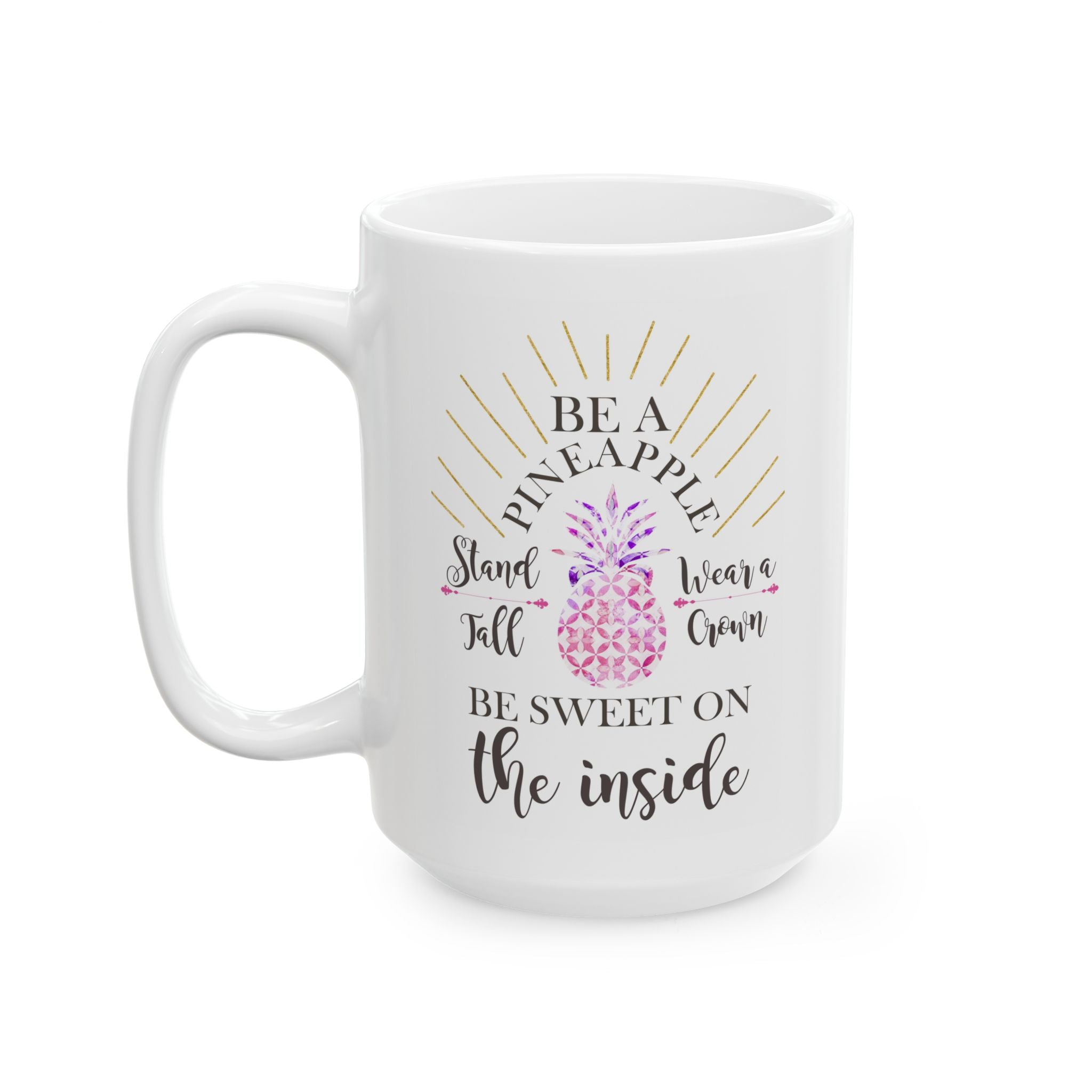 Be A Pineapple, Sweet On The Inside – Inspirational Coffee Mug (11oz, 15oz)