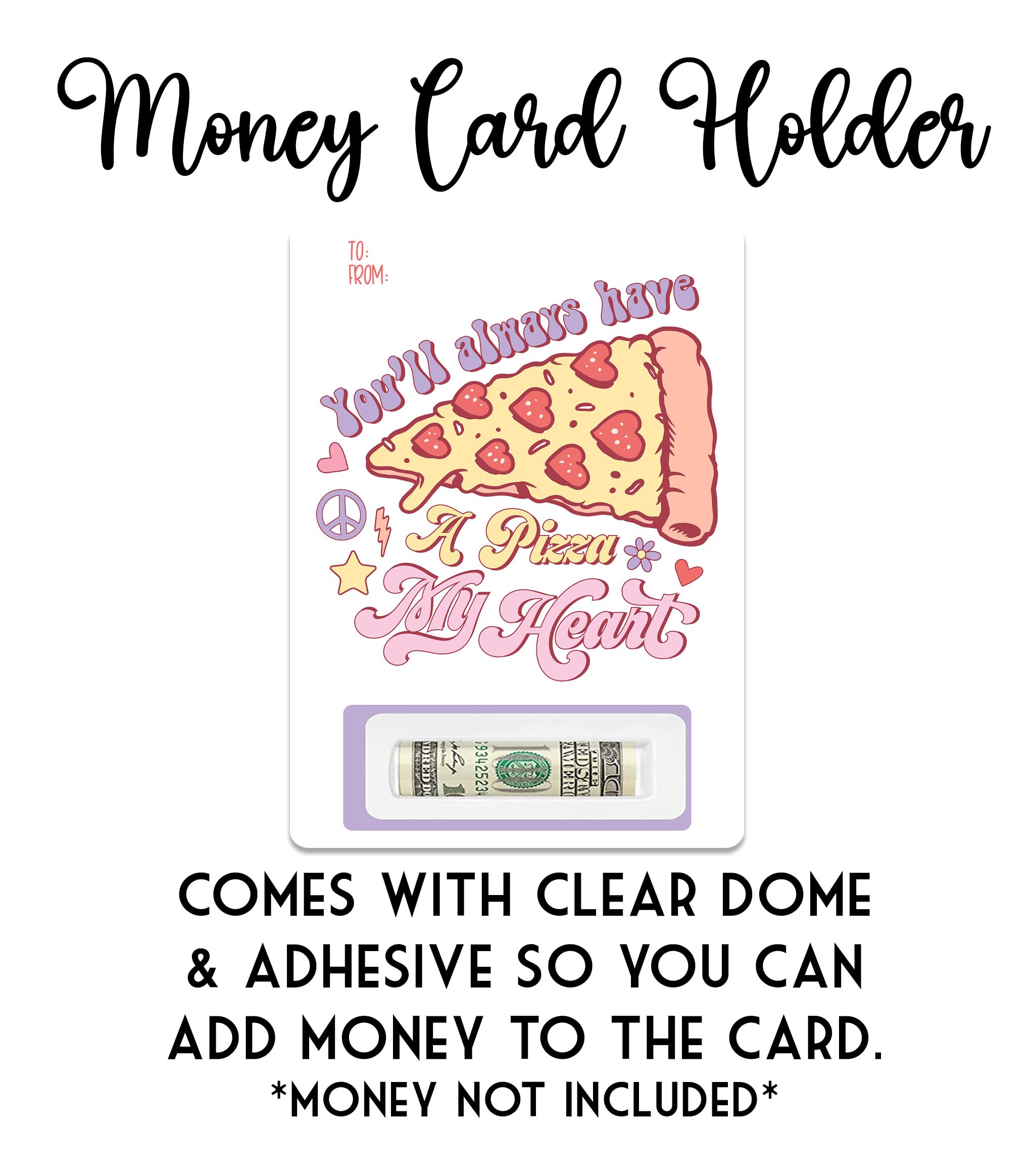 Money holder card reading you'll always have a pizza my heart Valentine