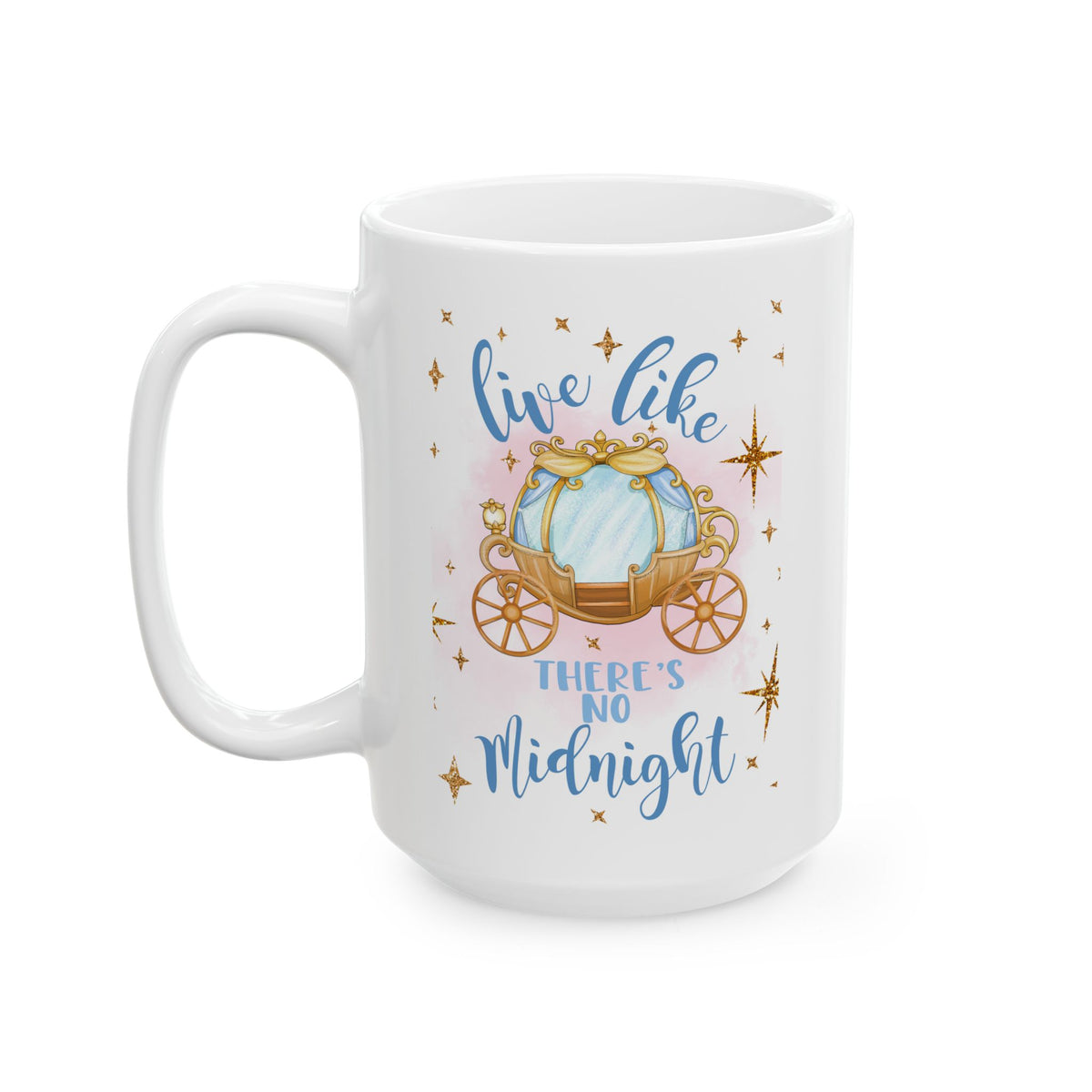 Live Like There's No Midnight – Magical Carriage Coffee Mug (11oz, 15oz)