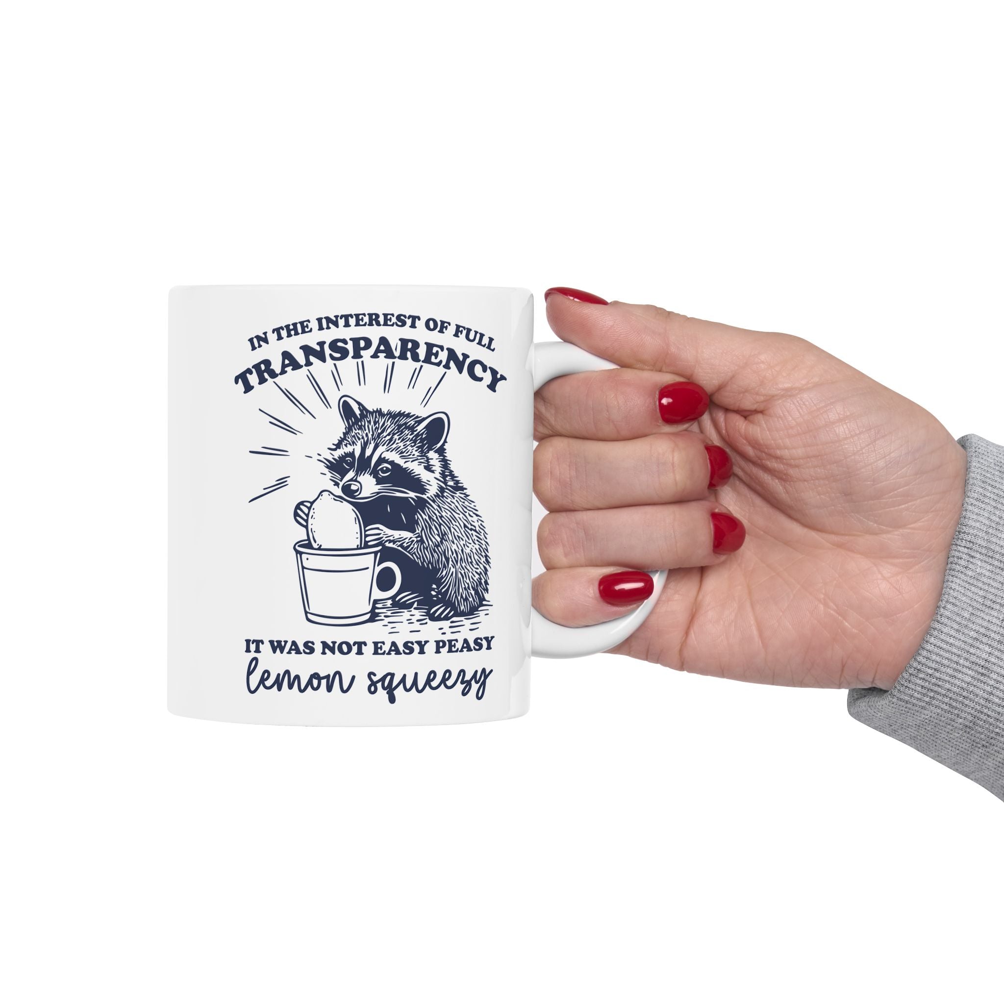Sarcastic 'It Was Not Easy Peasy Lemon Squeezy' Funny Raccoon Ceramic Mug (11oz, 15oz)