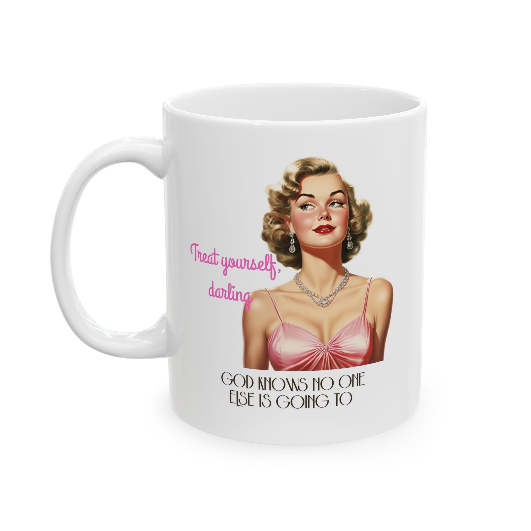 Treat Yourself, Darling – Funny Vintage Pinup Coffee Mug (11oz, 15oz)