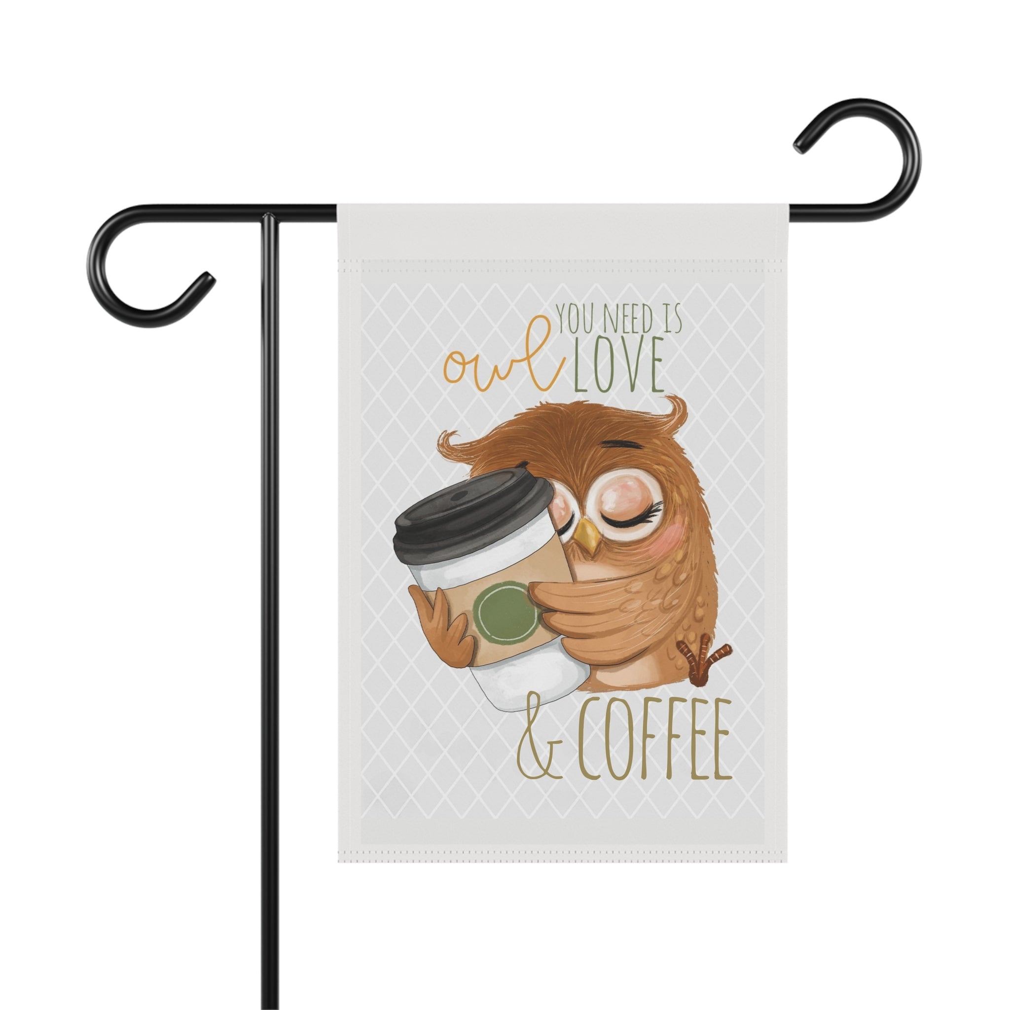 Owl You Need Is Love & Coffee Garden Flag 12x18 – Funny Yard Decor