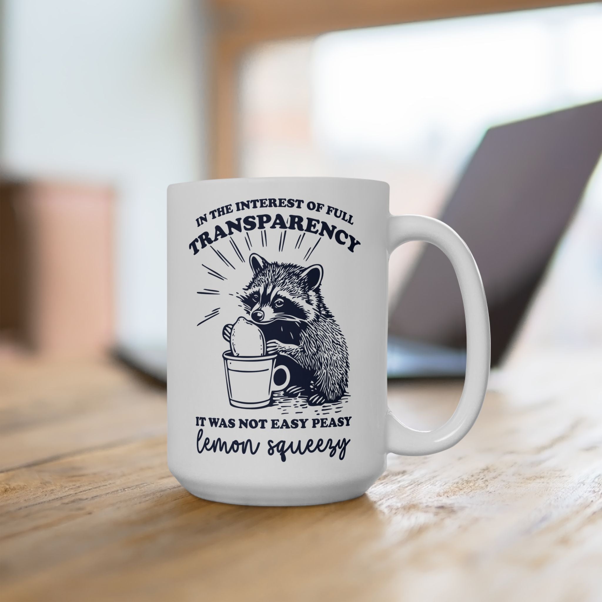 Sarcastic 'It Was Not Easy Peasy Lemon Squeezy' Funny Raccoon Ceramic Mug (11oz, 15oz)
